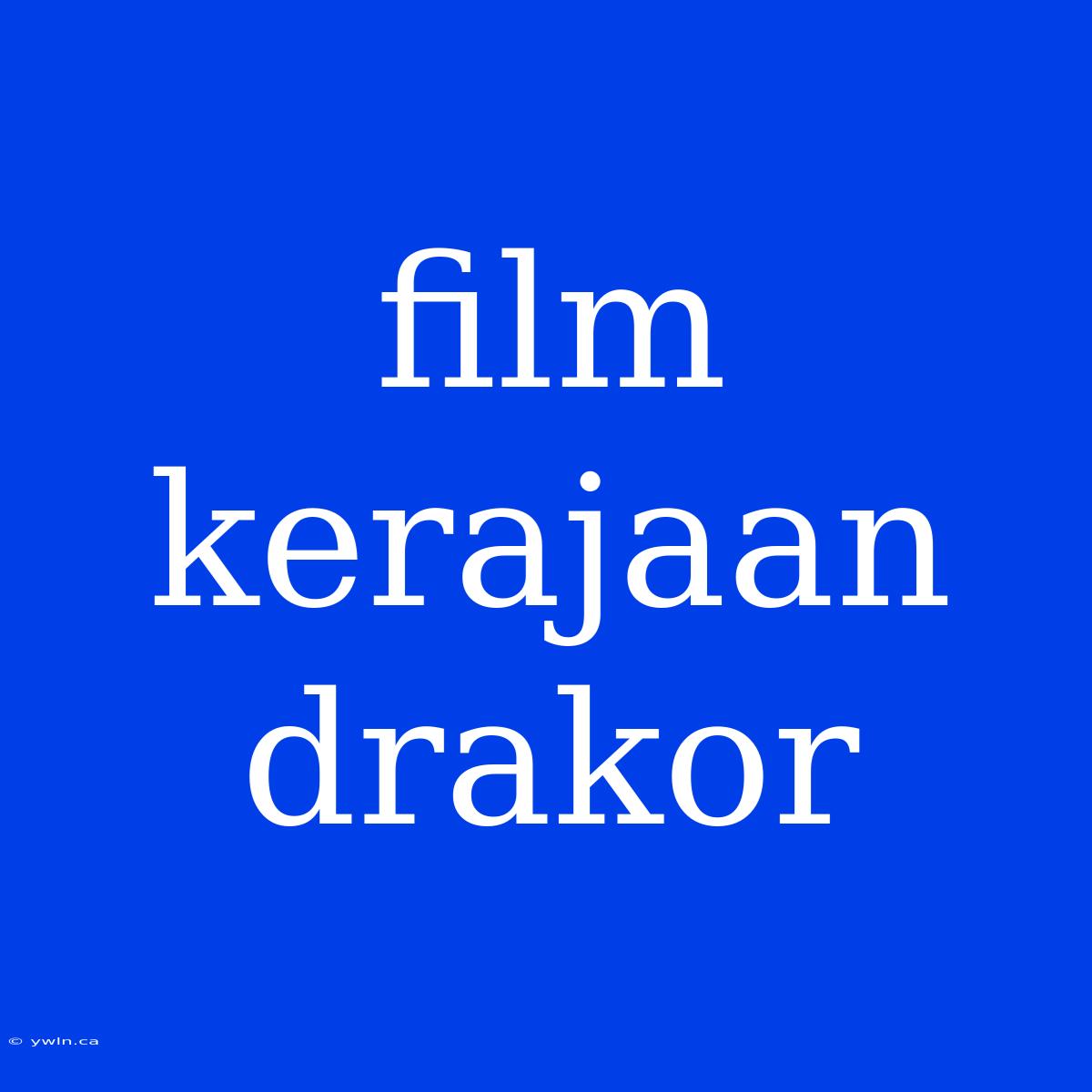 Film Kerajaan Drakor