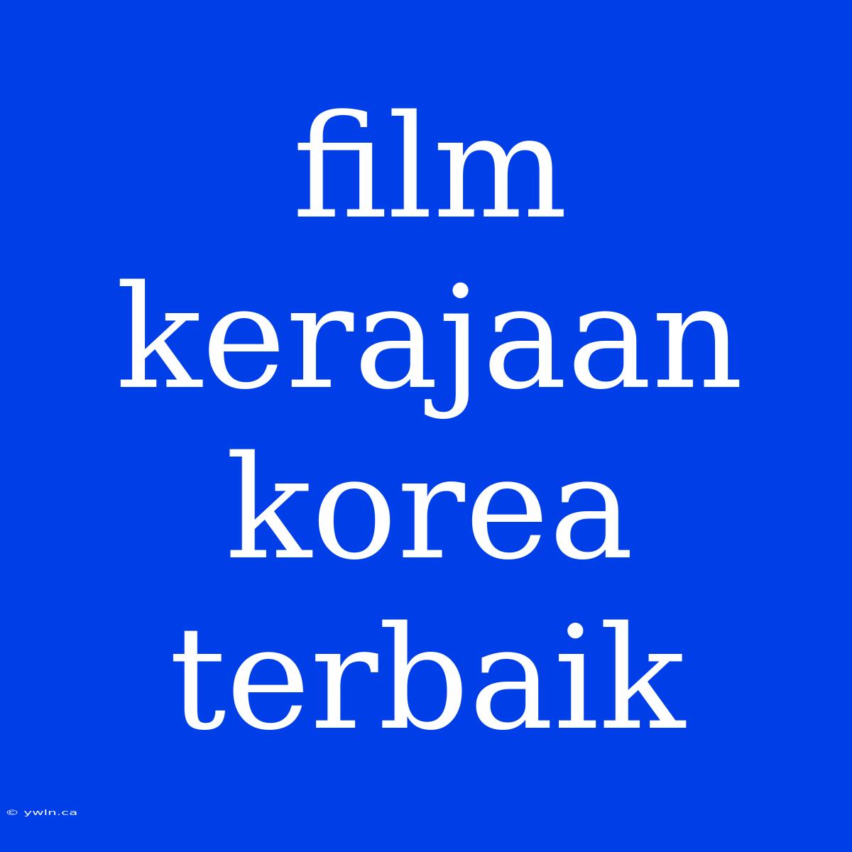 Film Kerajaan Korea Terbaik