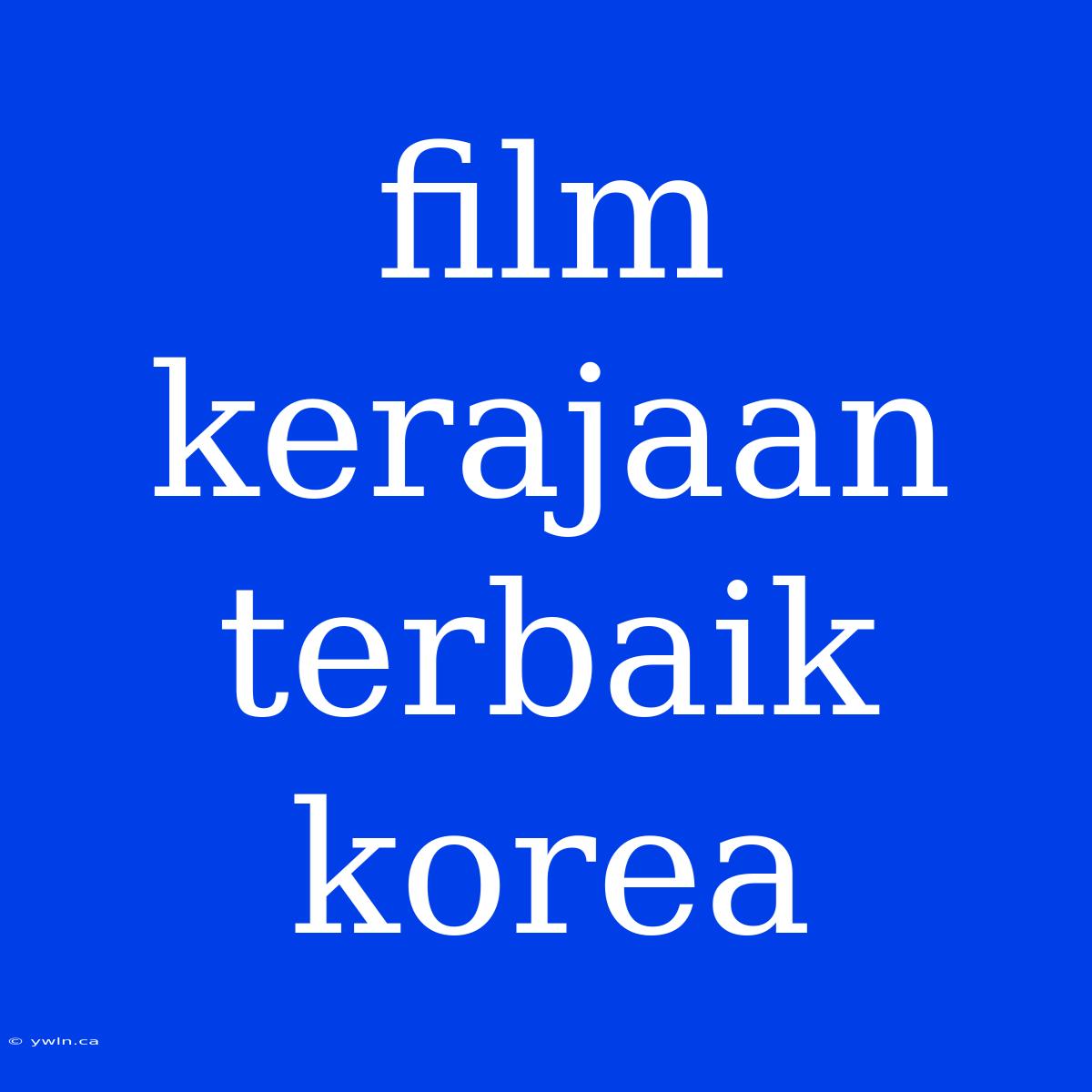 Film Kerajaan Terbaik Korea