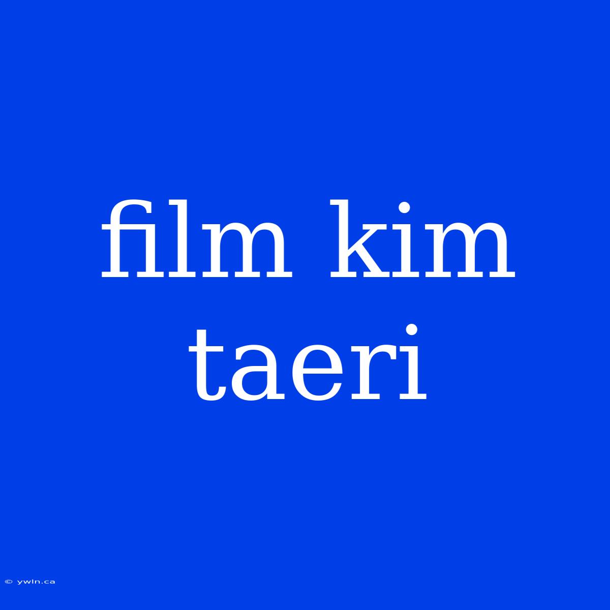 Film Kim Taeri