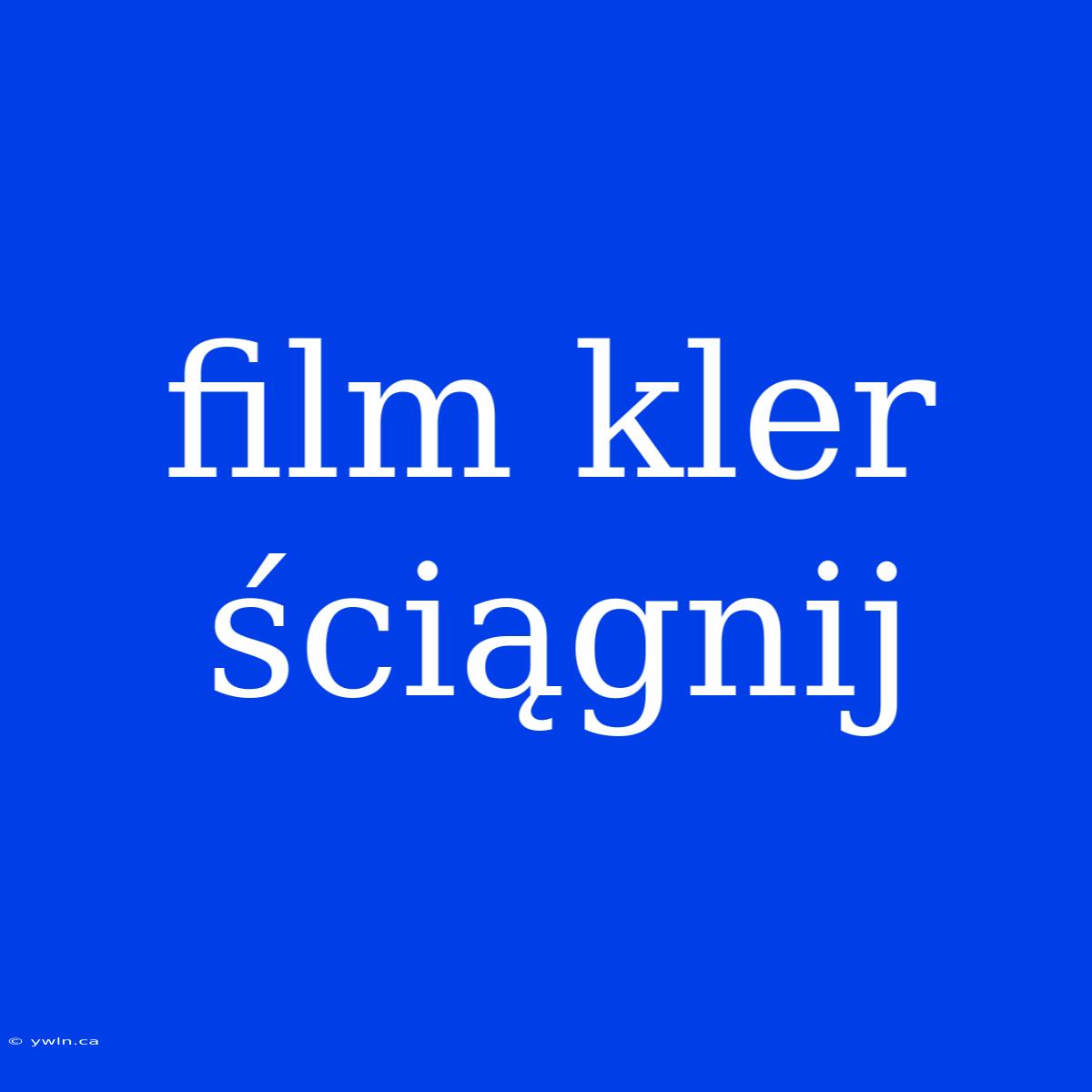 Film Kler Ściągnij