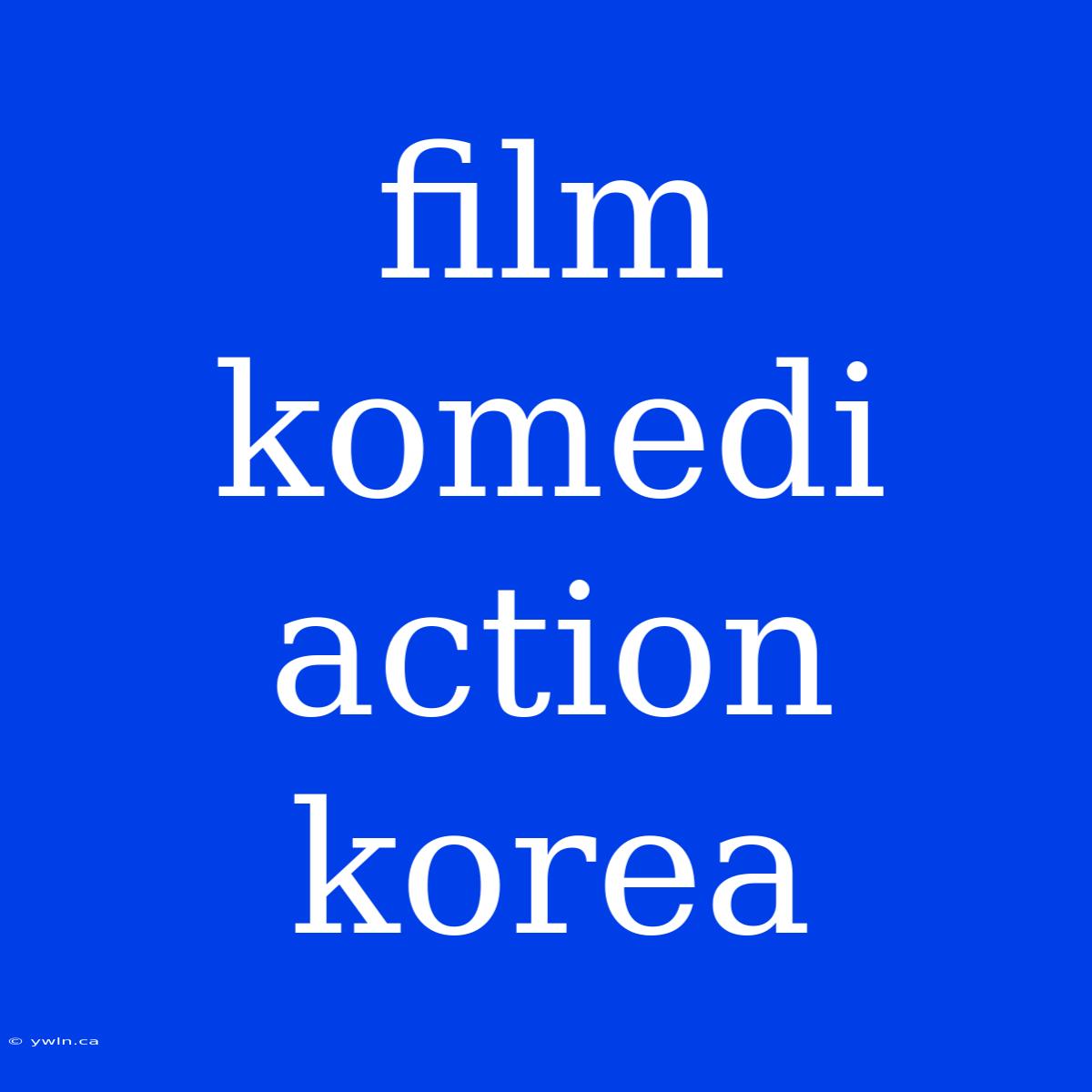 Film Komedi Action Korea