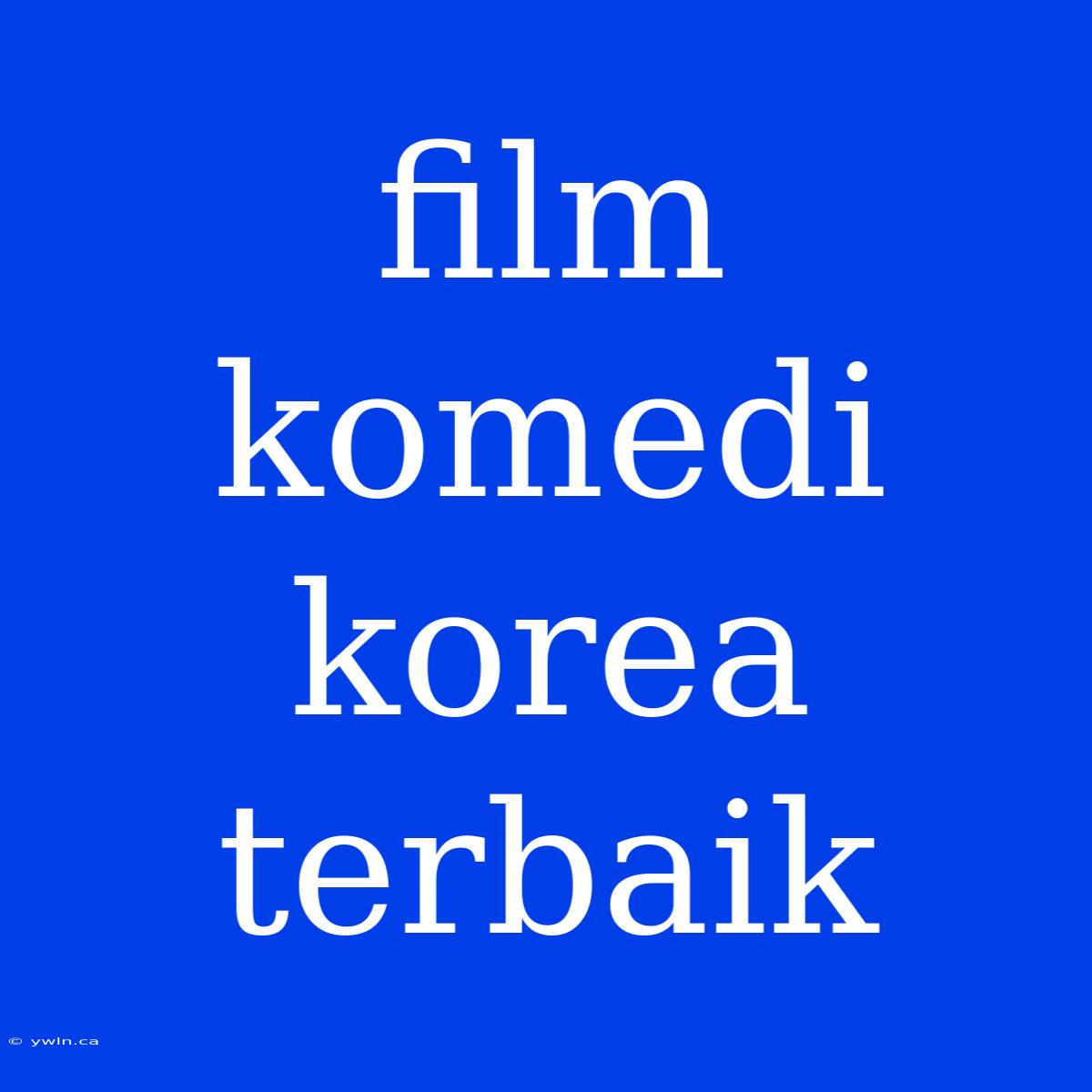 Film Komedi Korea Terbaik