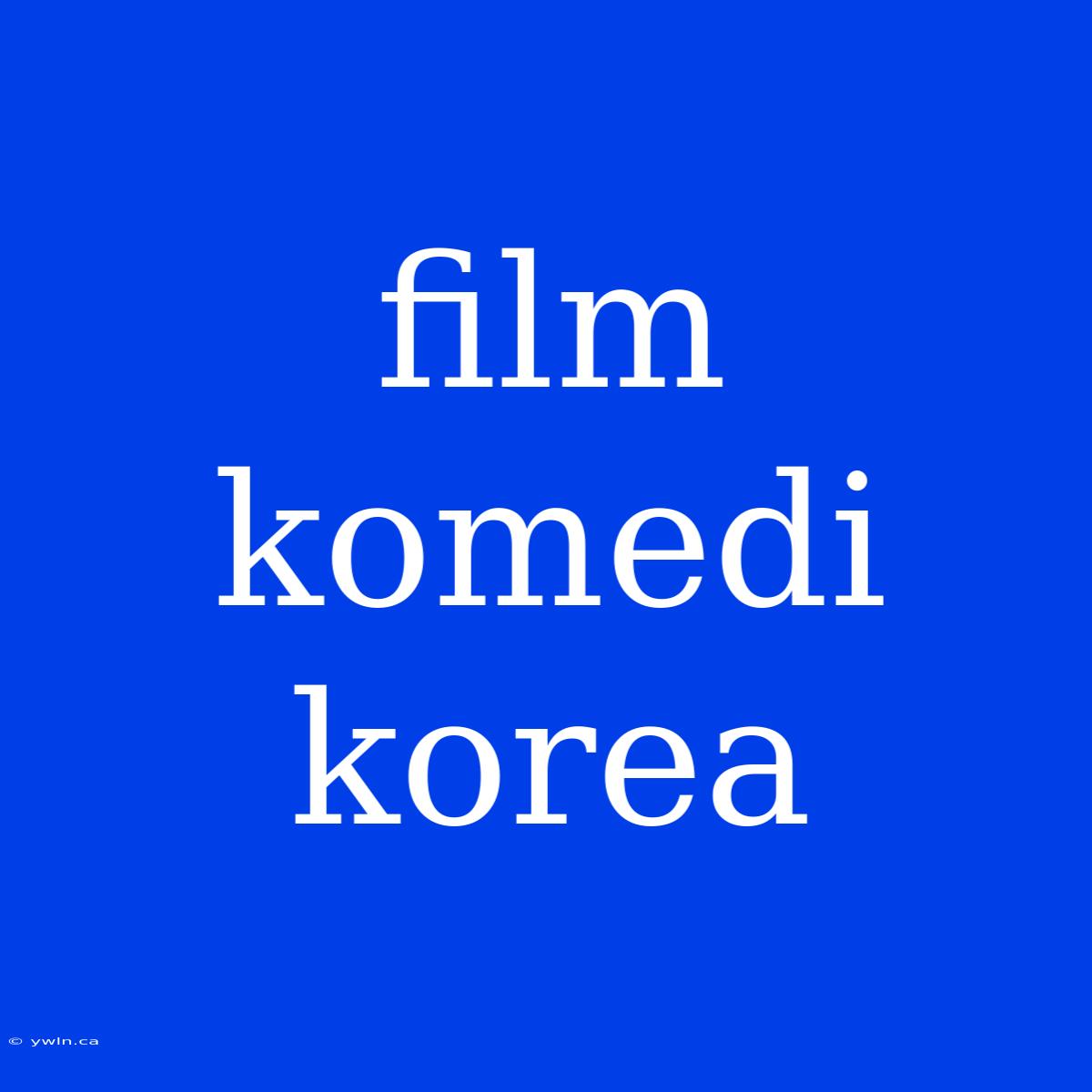 Film Komedi Korea