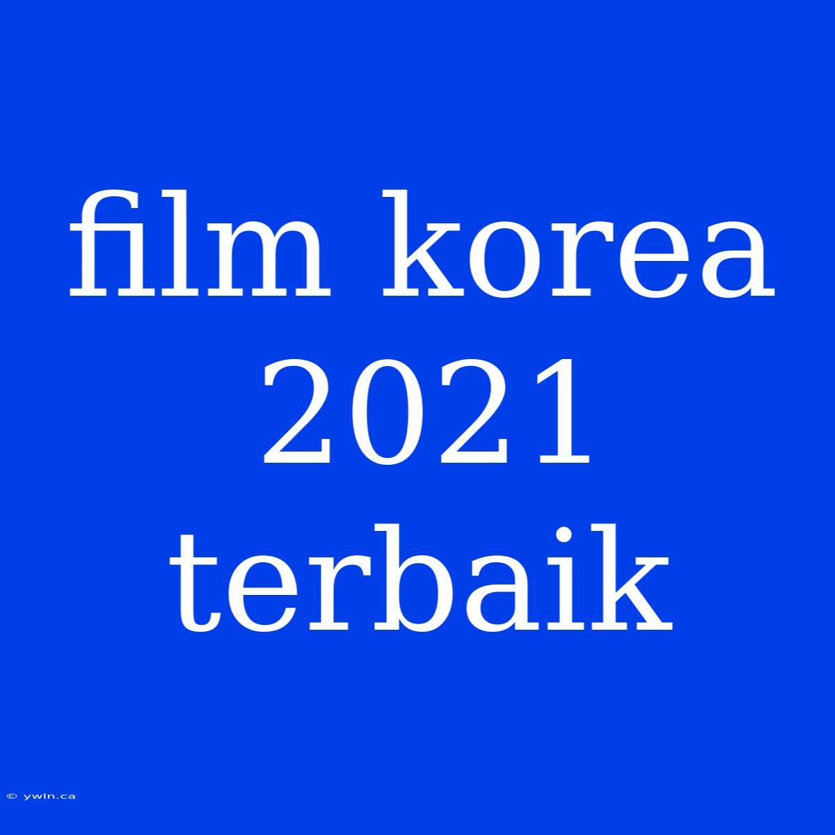 Film Korea 2021 Terbaik