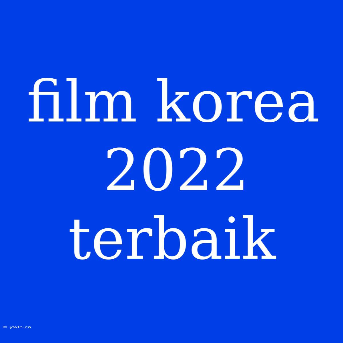 Film Korea 2022 Terbaik