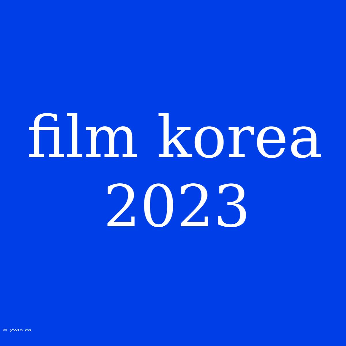 Film Korea 2023