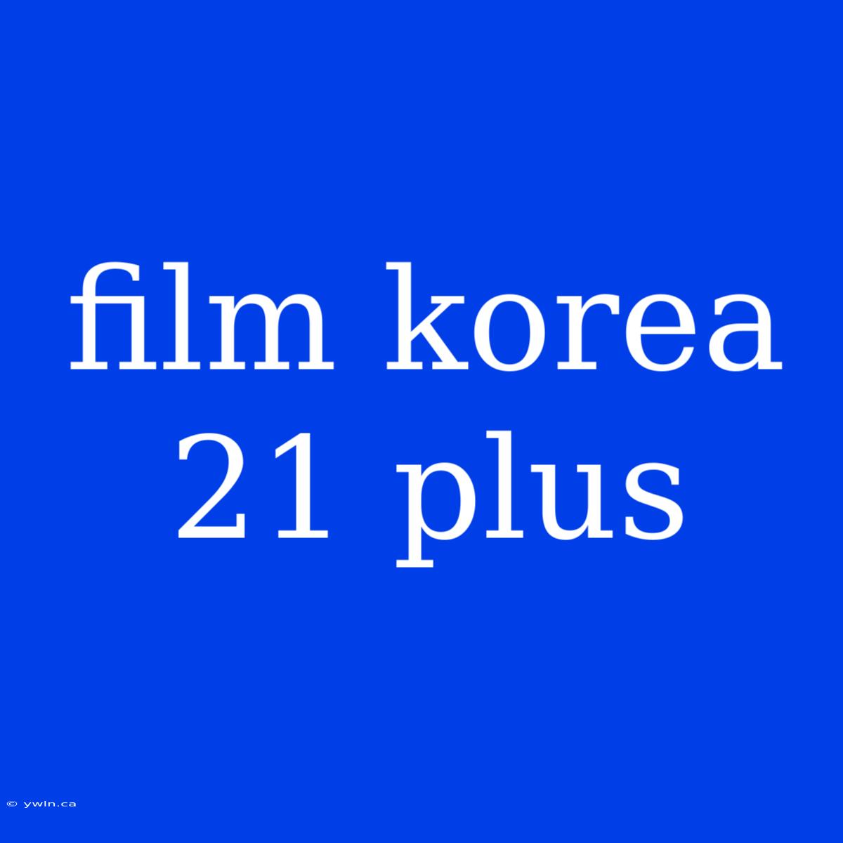 Film Korea 21 Plus