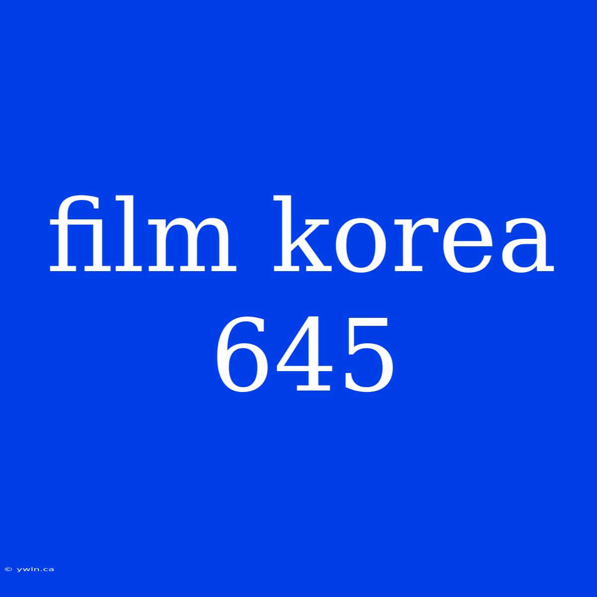 Film Korea 645