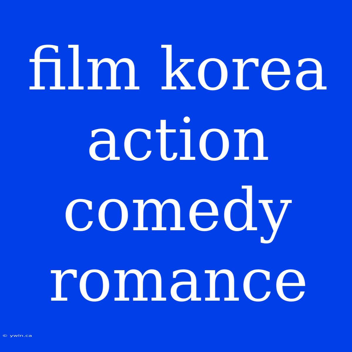 Film Korea Action Comedy Romance