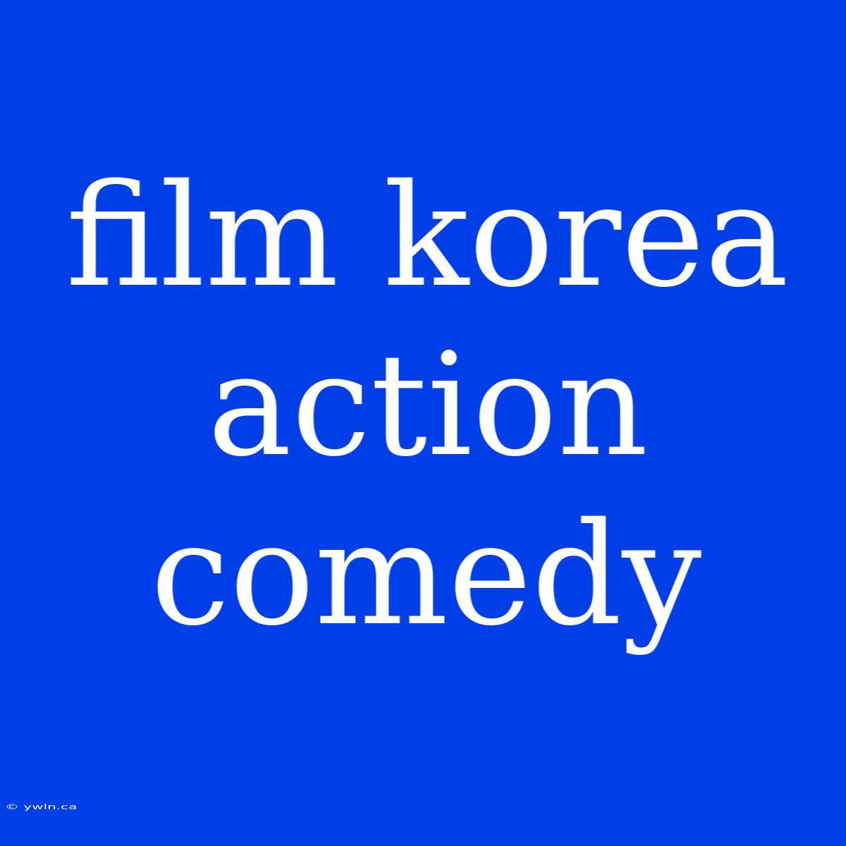 Film Korea Action Comedy