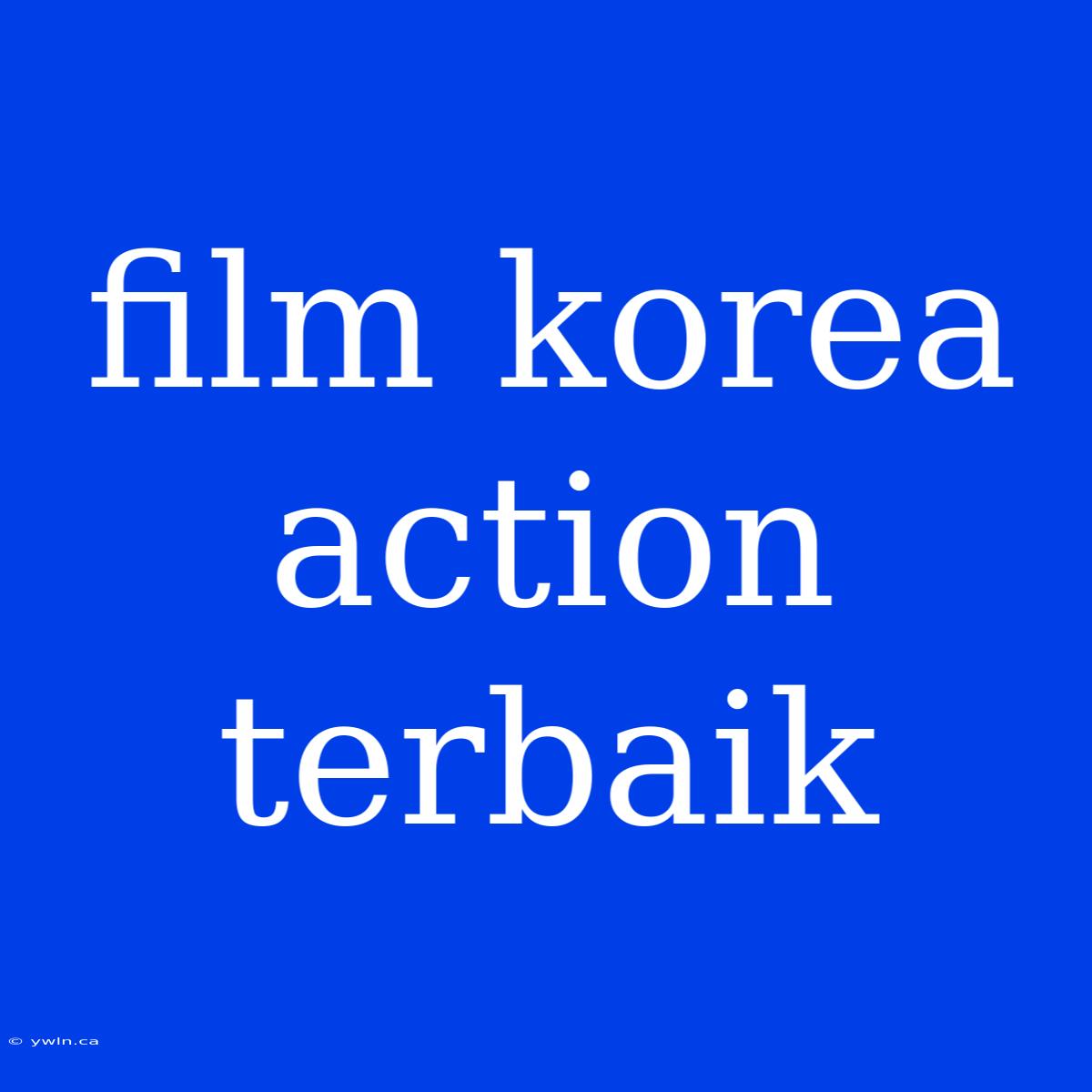 Film Korea Action Terbaik