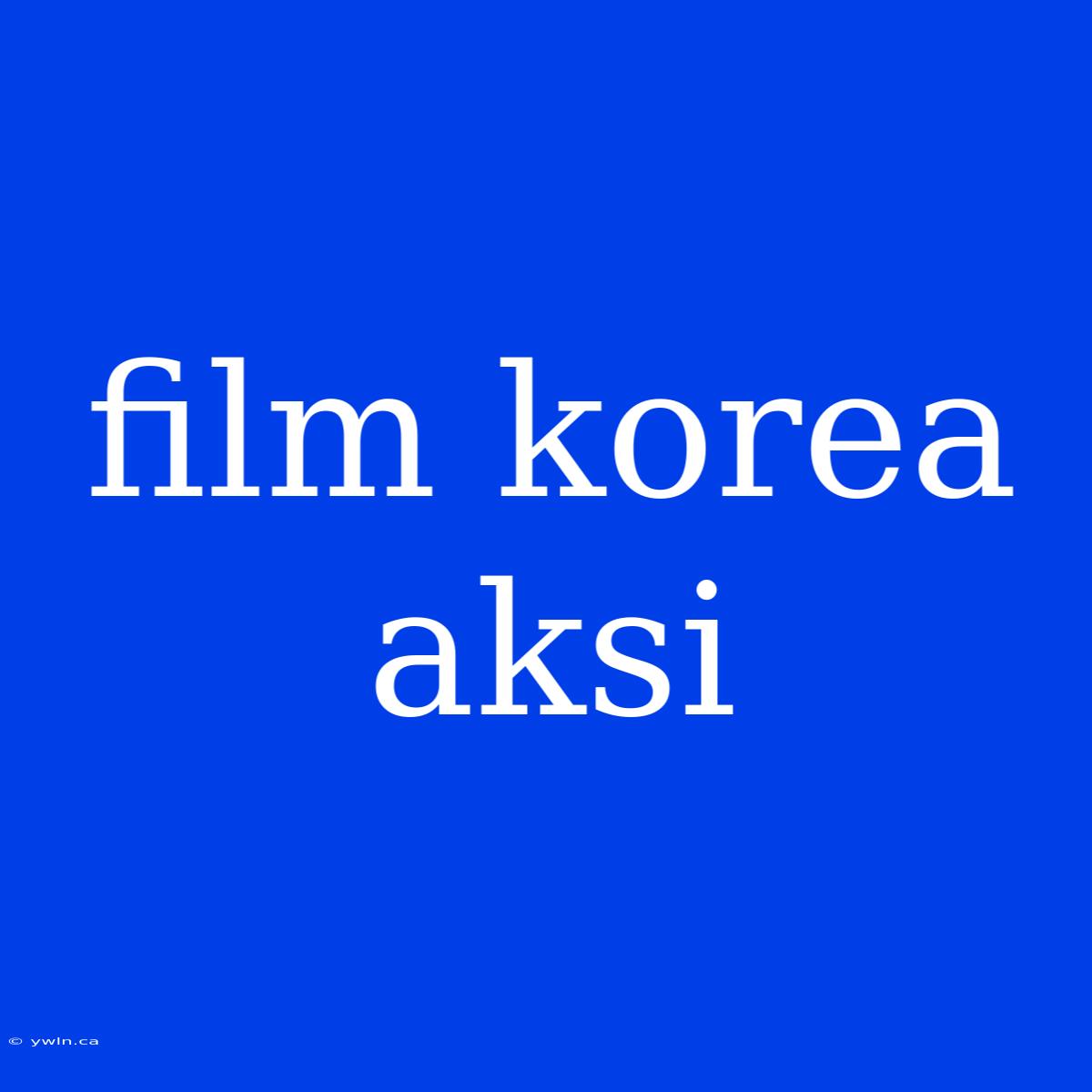 Film Korea Aksi