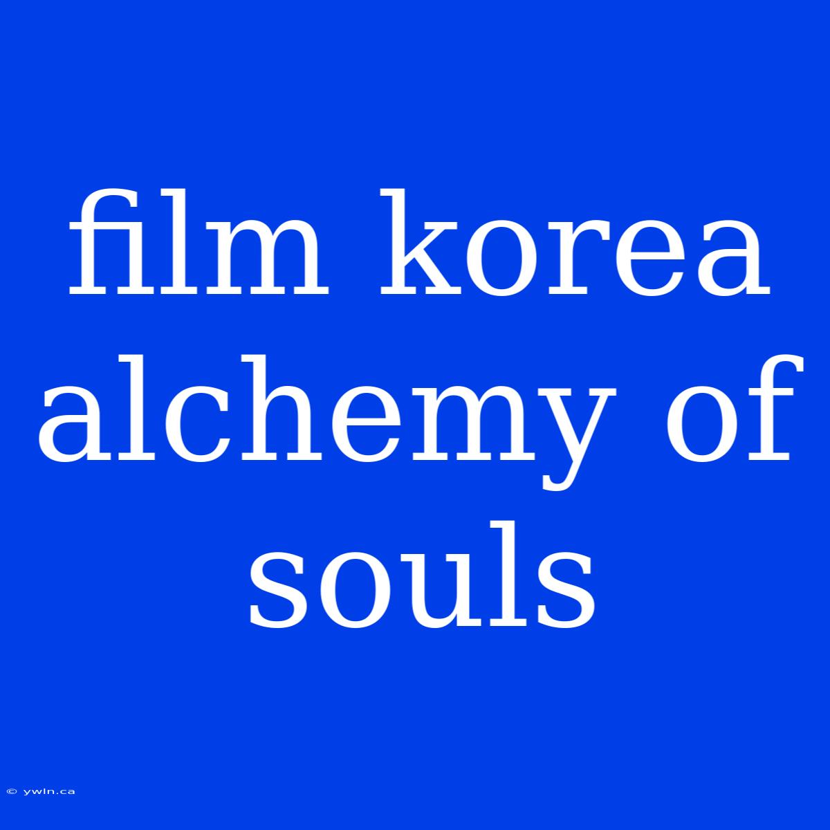 Film Korea Alchemy Of Souls