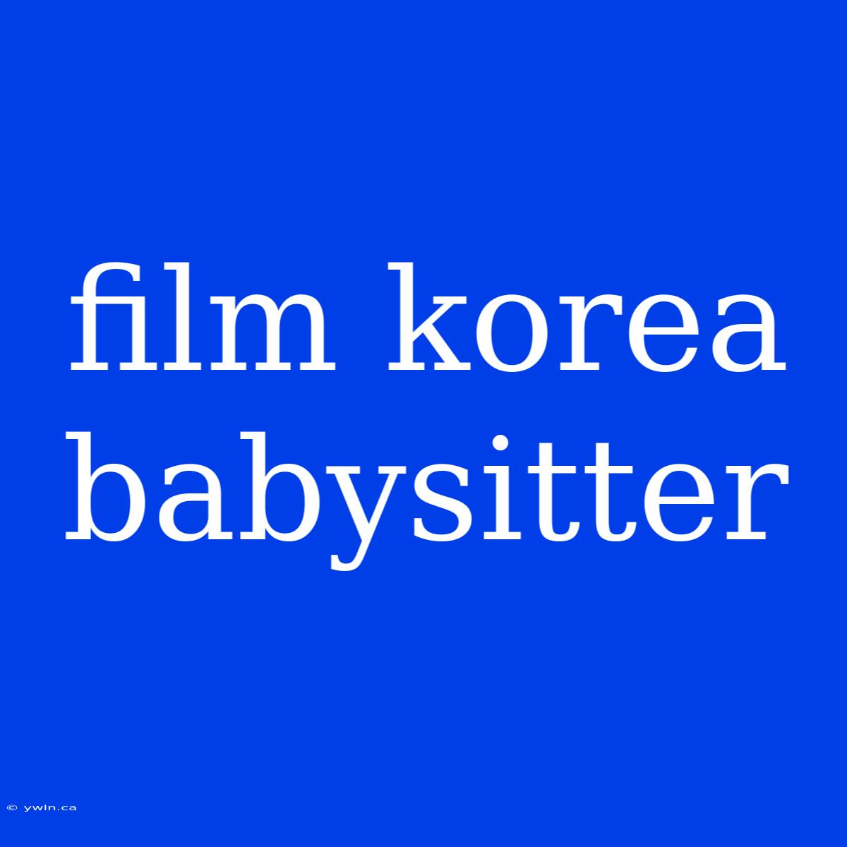 Film Korea Babysitter