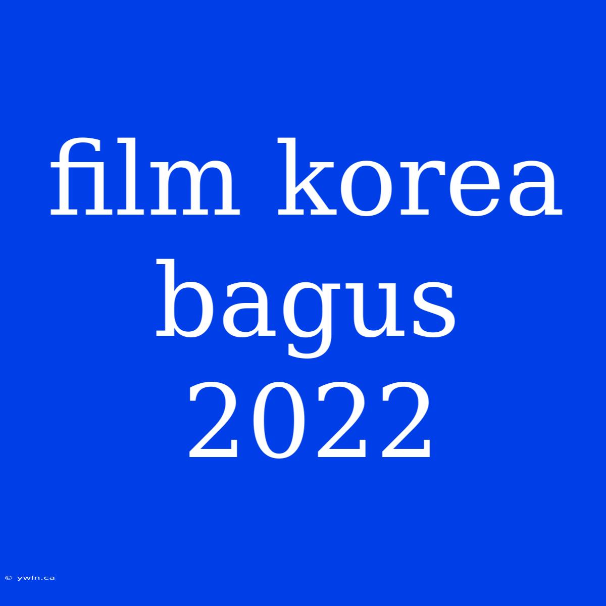 Film Korea Bagus 2022