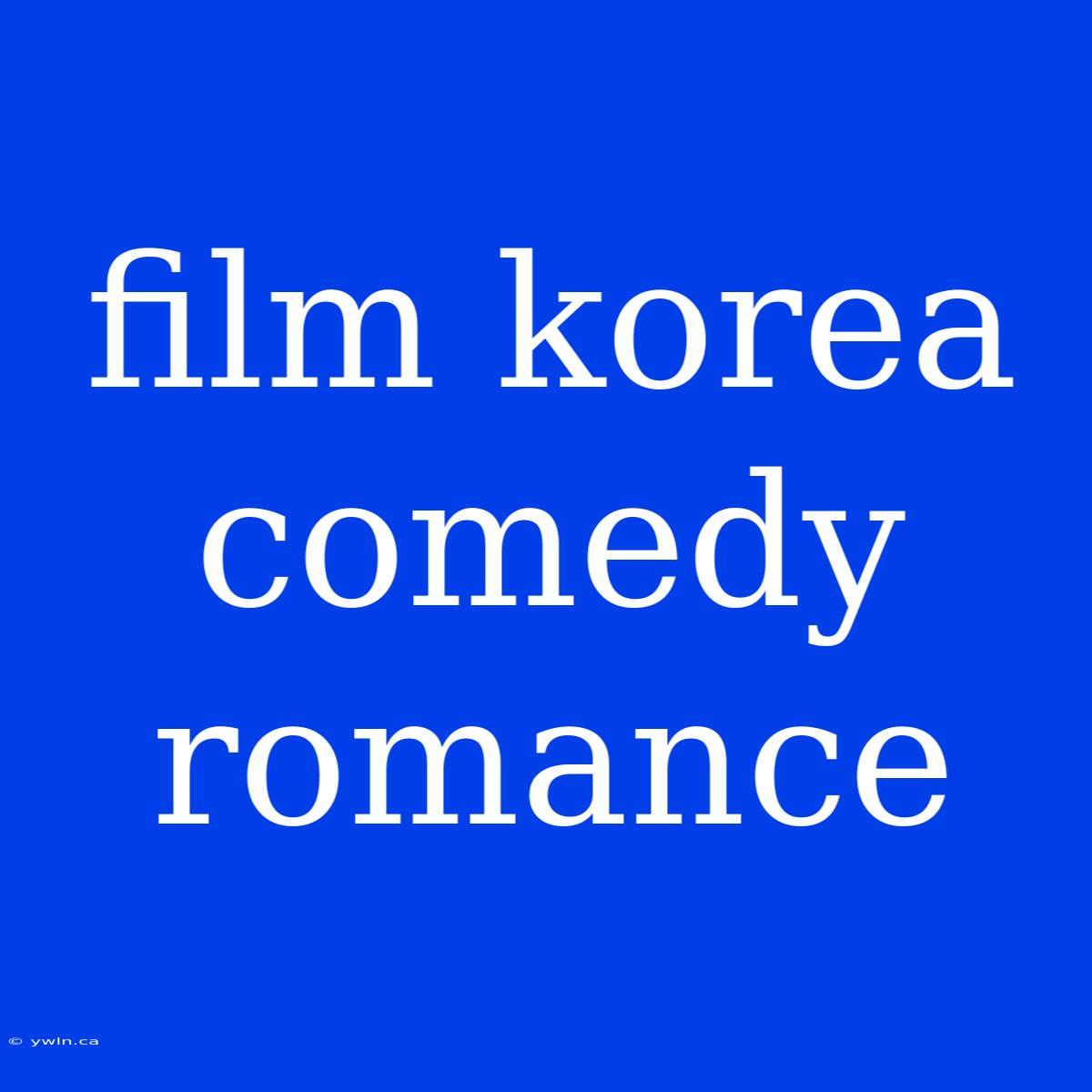 Film Korea Comedy Romance