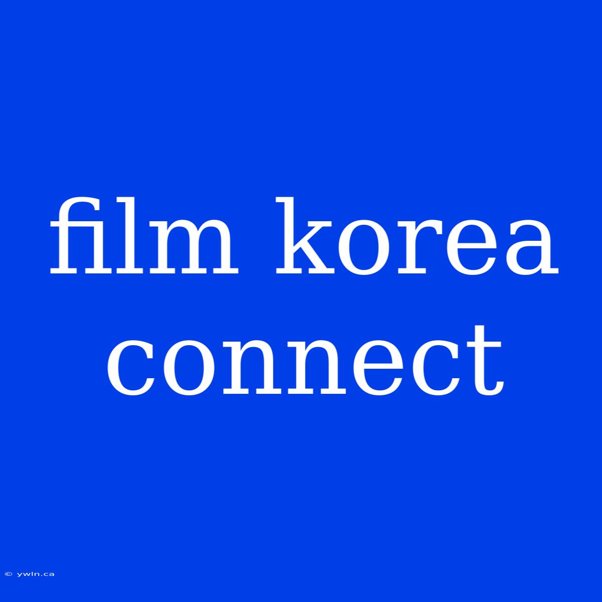 Film Korea Connect