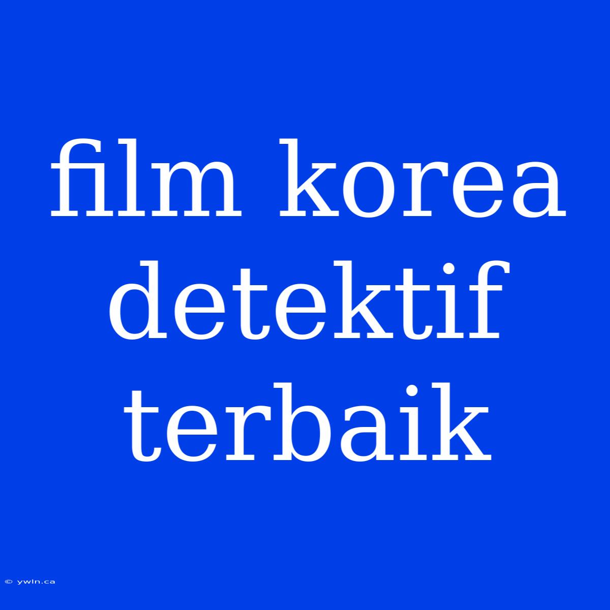 Film Korea Detektif Terbaik