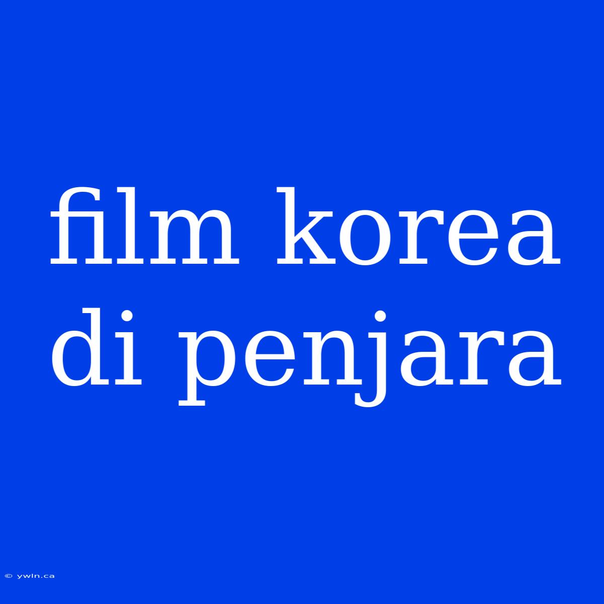 Film Korea Di Penjara