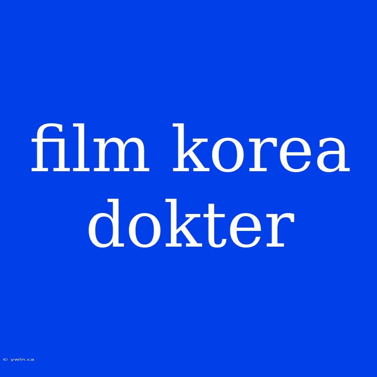 Film Korea Dokter