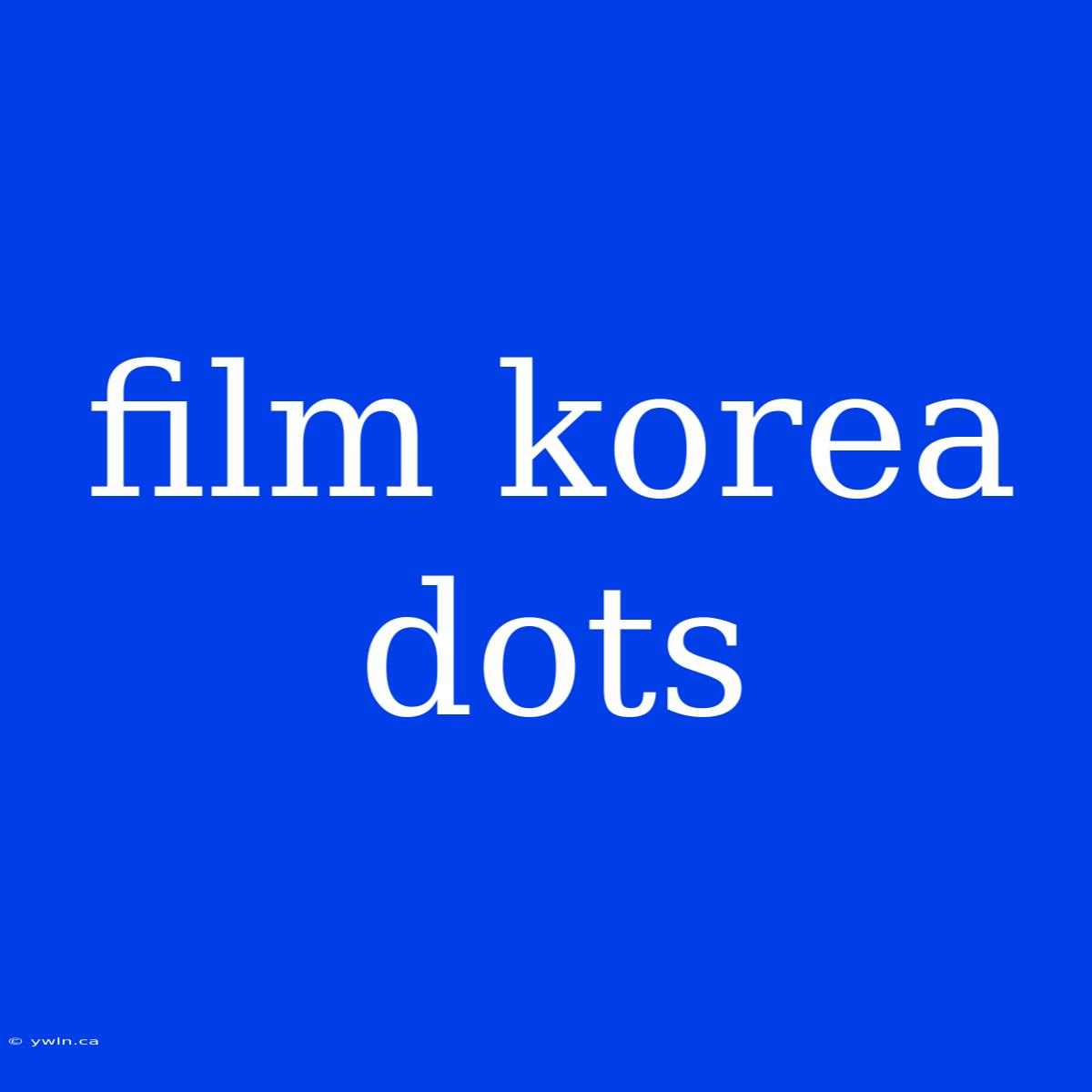 Film Korea Dots