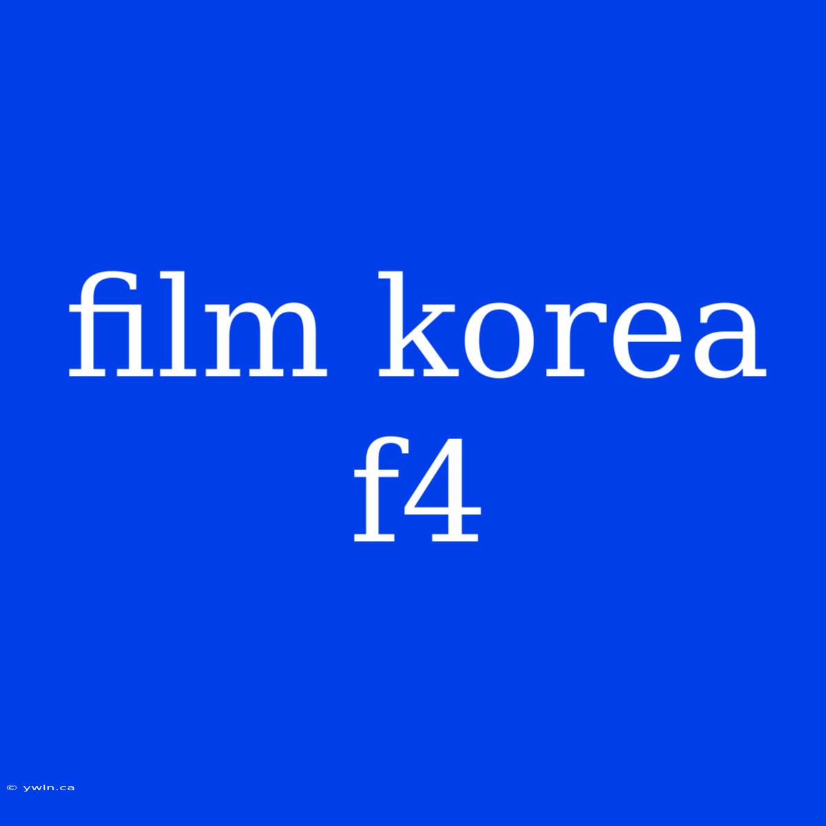 Film Korea F4