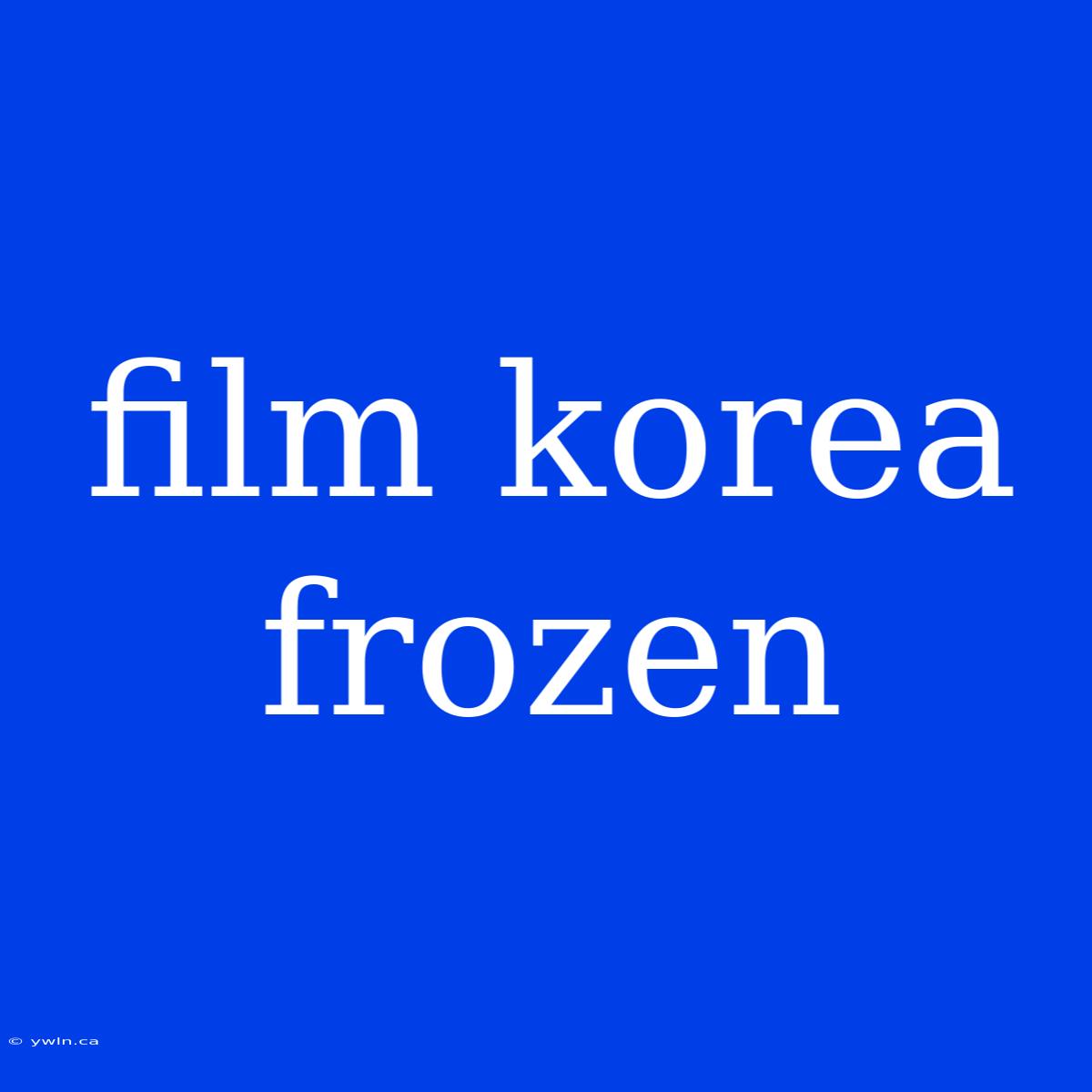 Film Korea Frozen