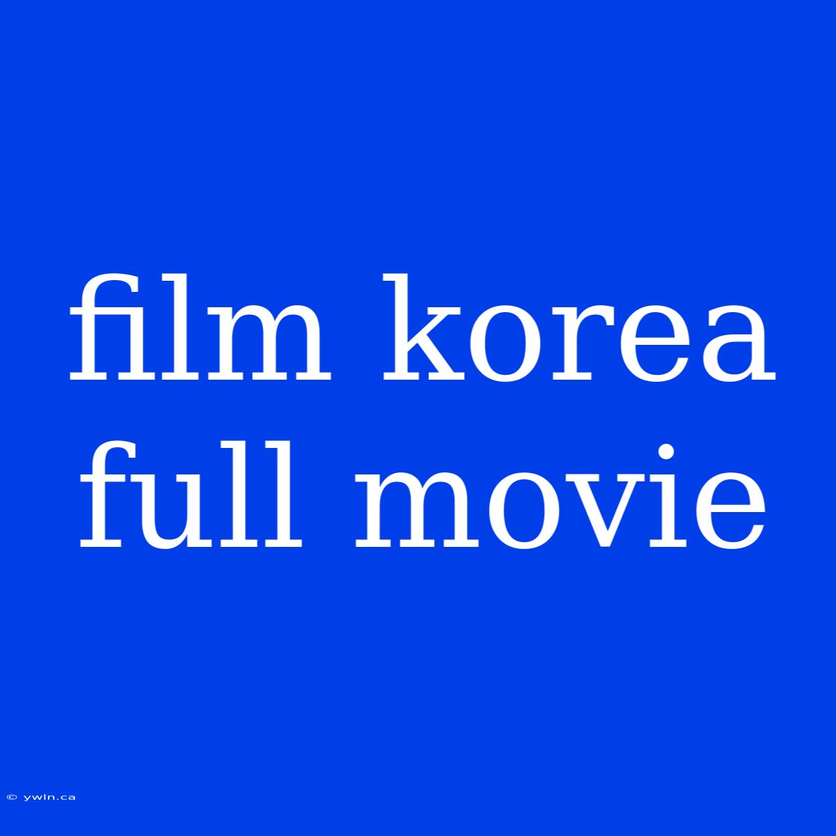 Film Korea Full Movie