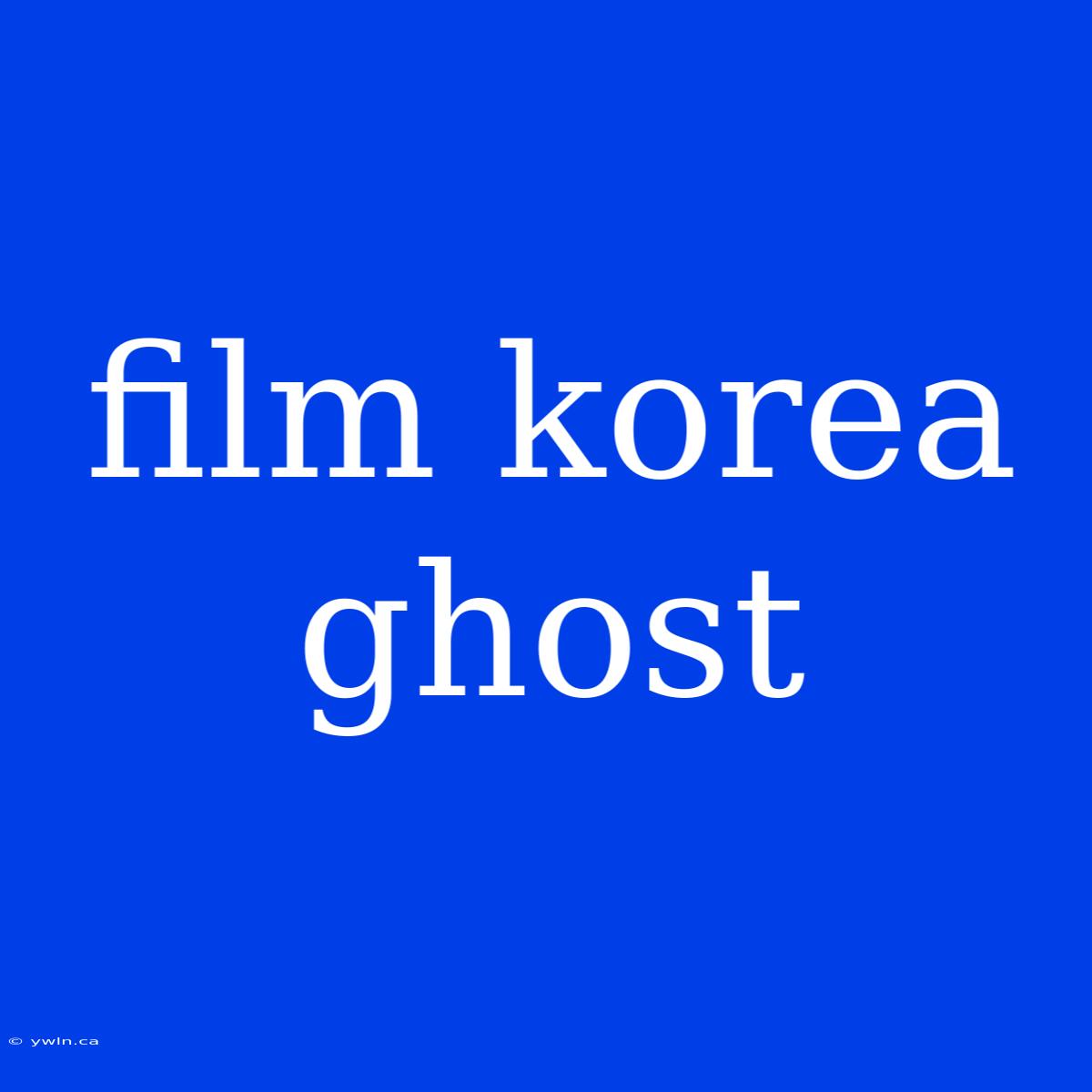 Film Korea Ghost