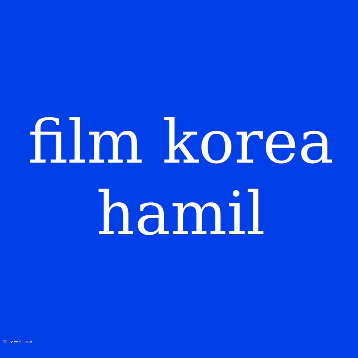 Film Korea Hamil