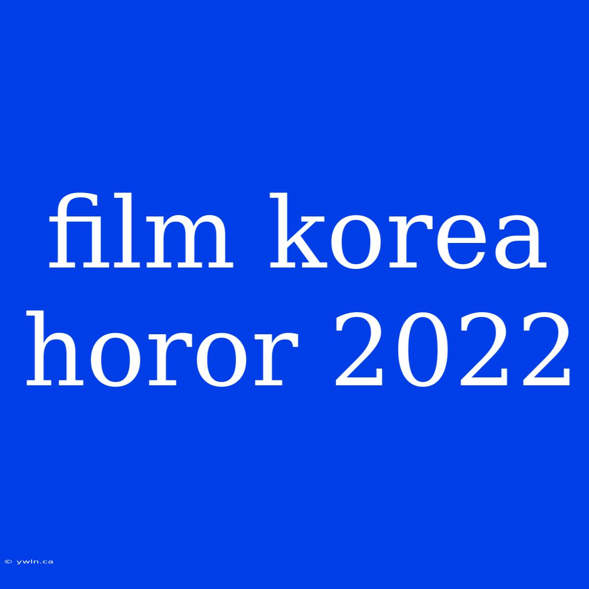 Film Korea Horor 2022