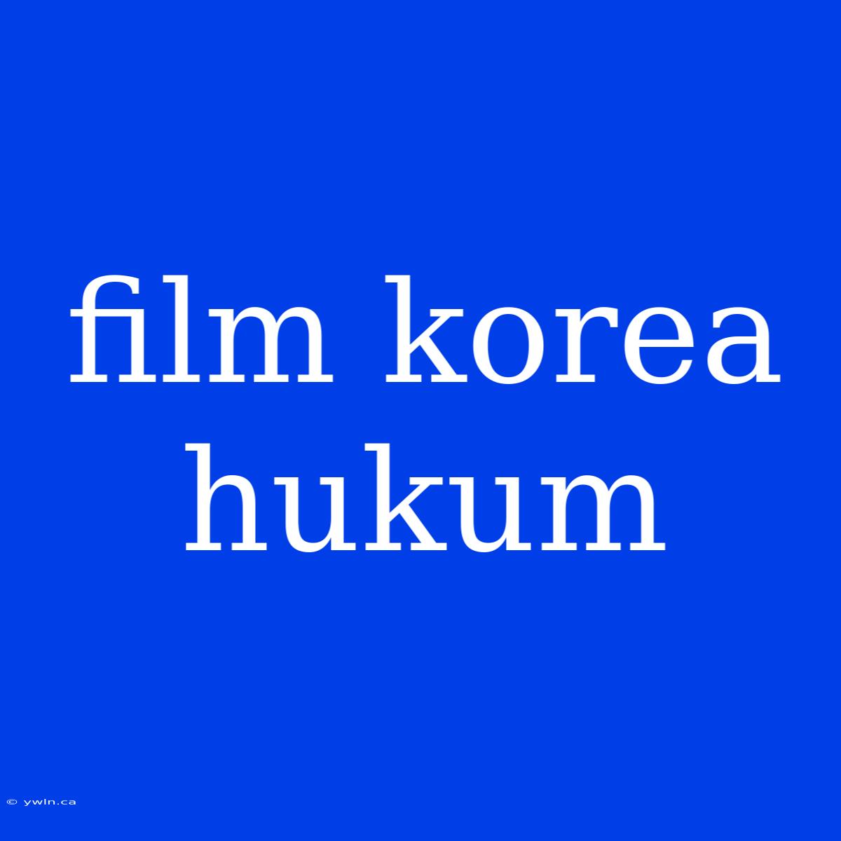 Film Korea Hukum