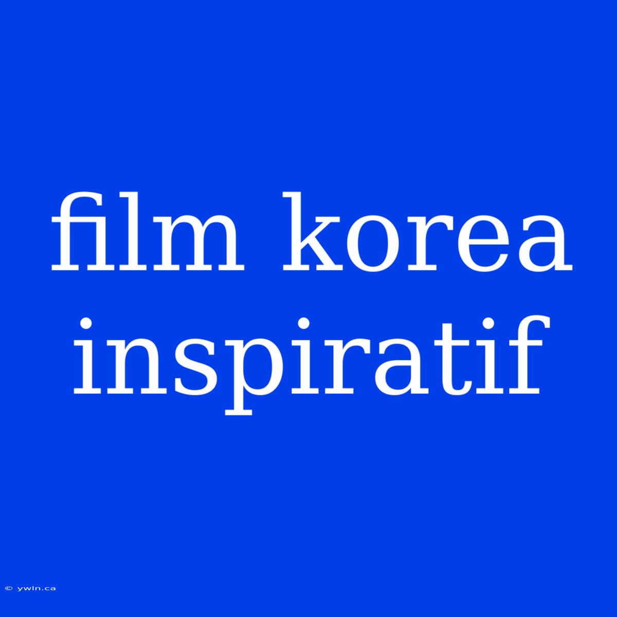 Film Korea Inspiratif