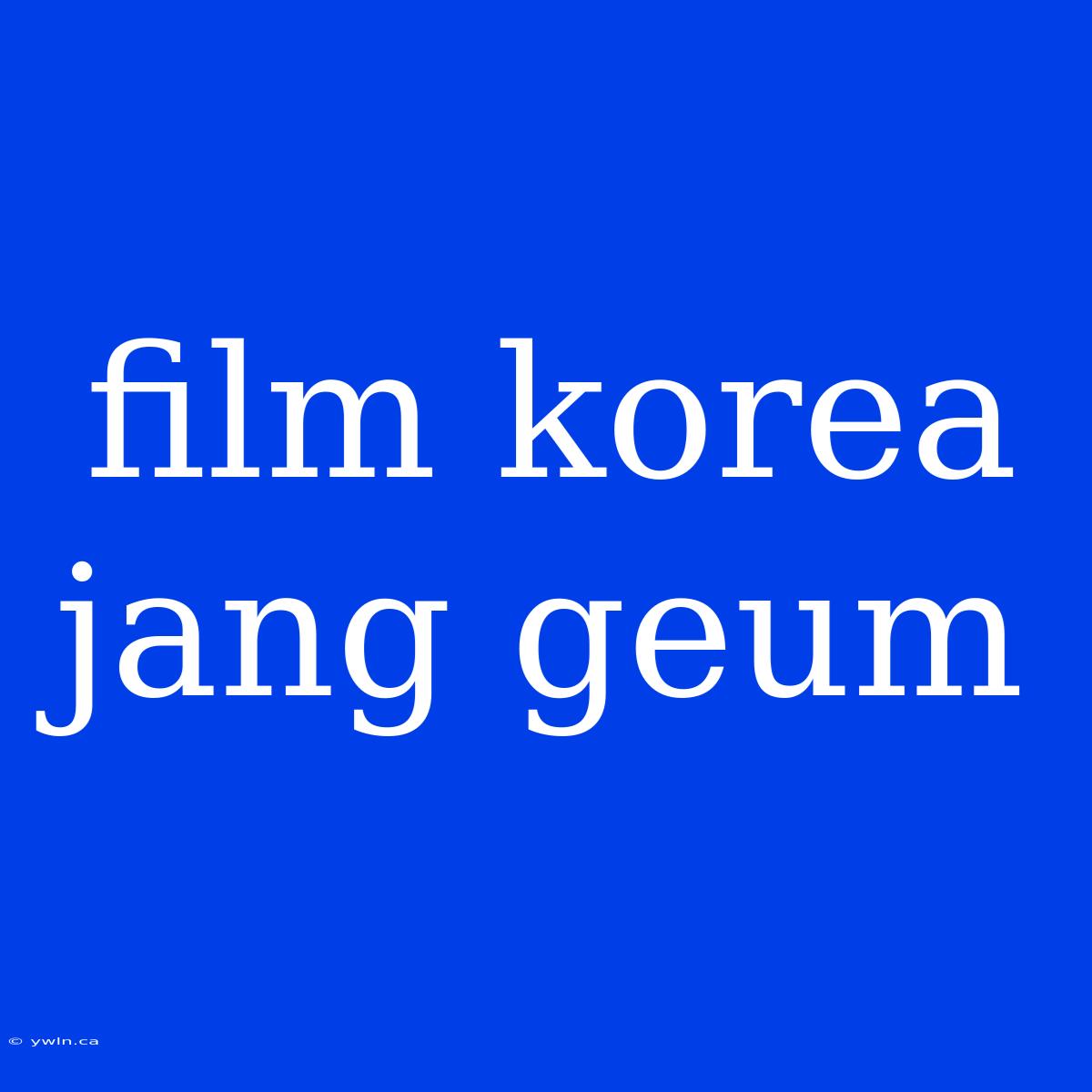 Film Korea Jang Geum