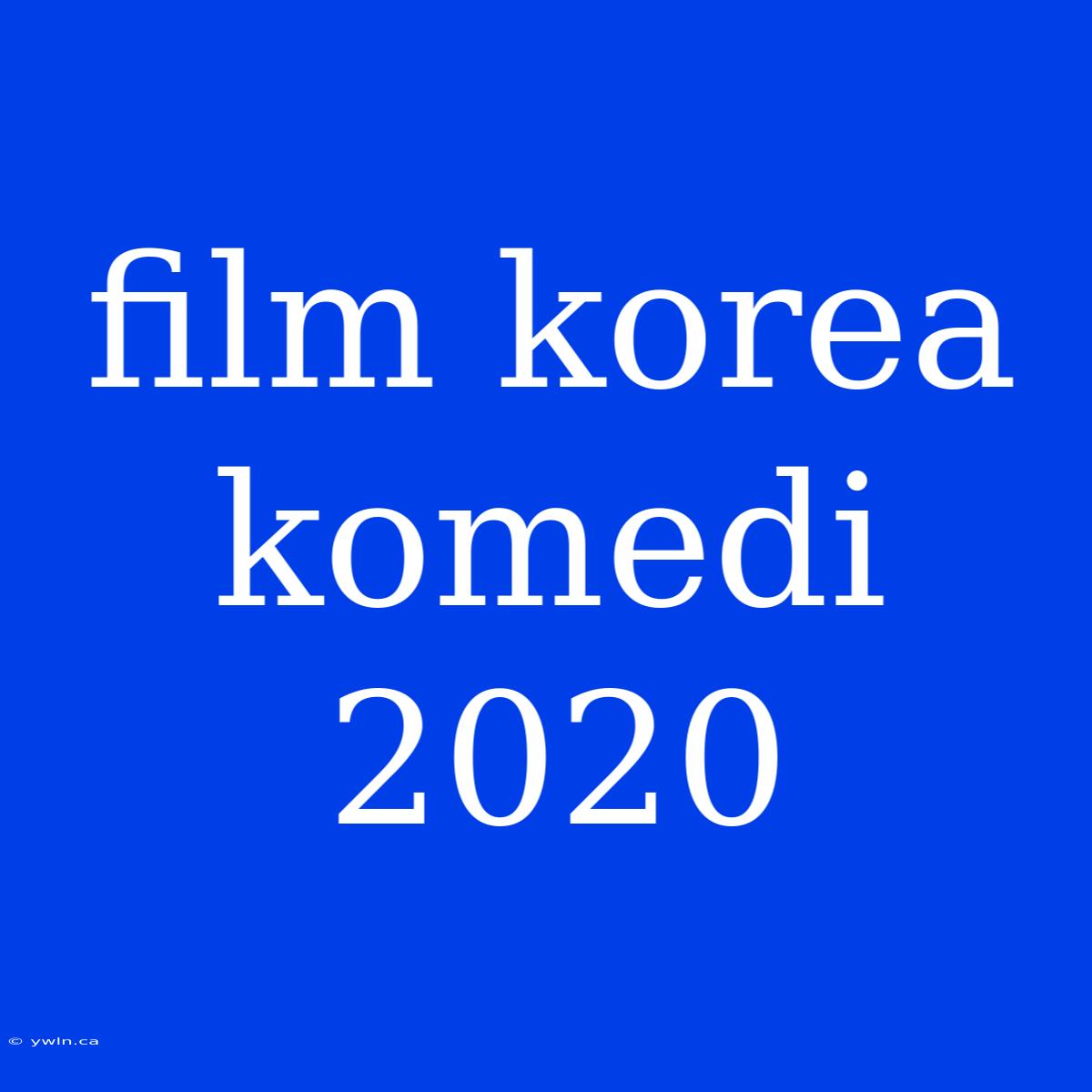 Film Korea Komedi 2020