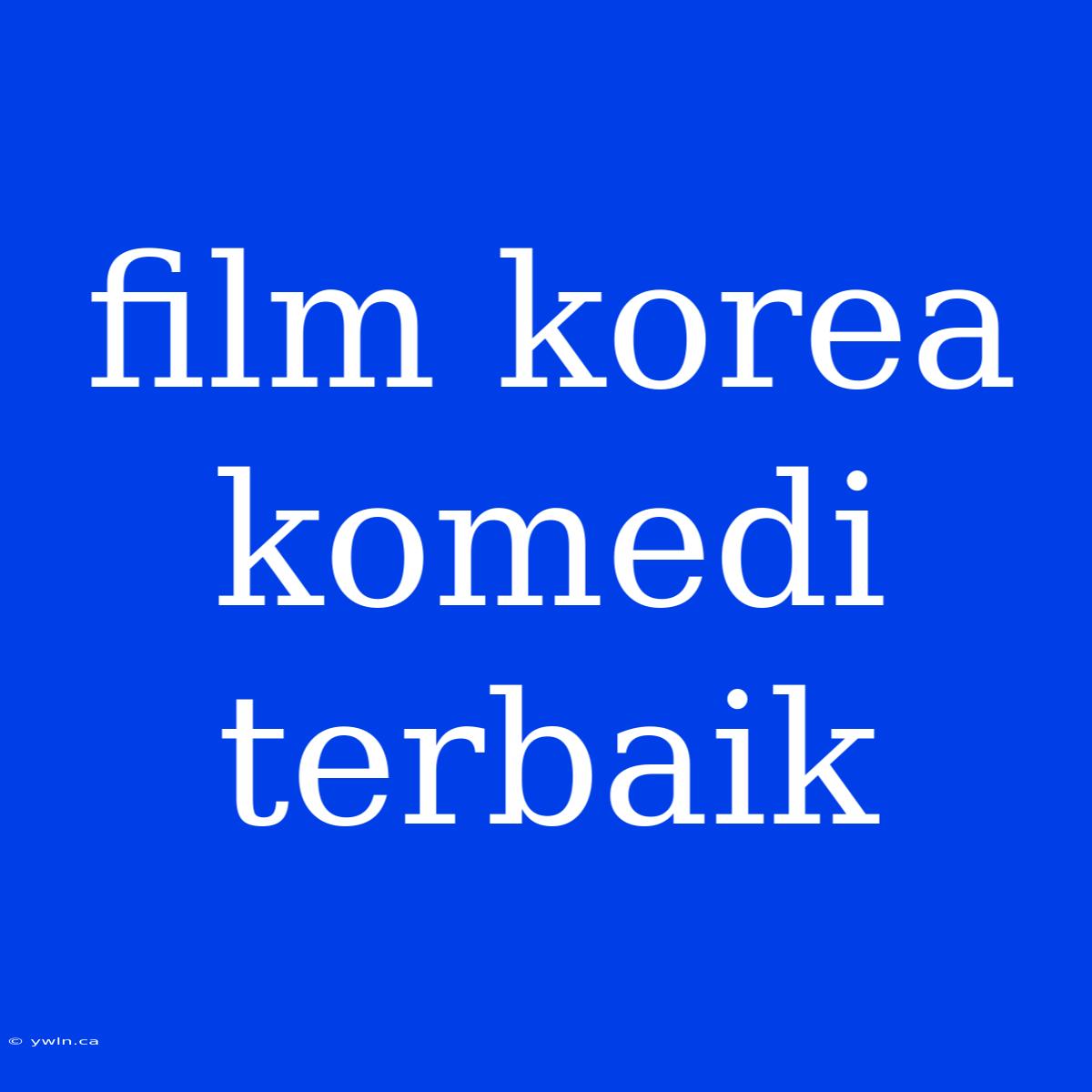 Film Korea Komedi Terbaik