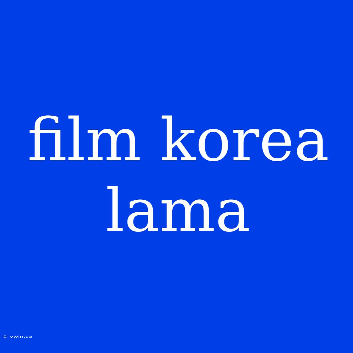 Film Korea Lama