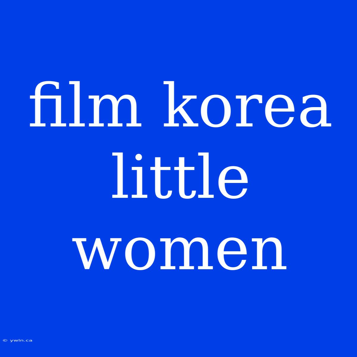 Film Korea Little Women