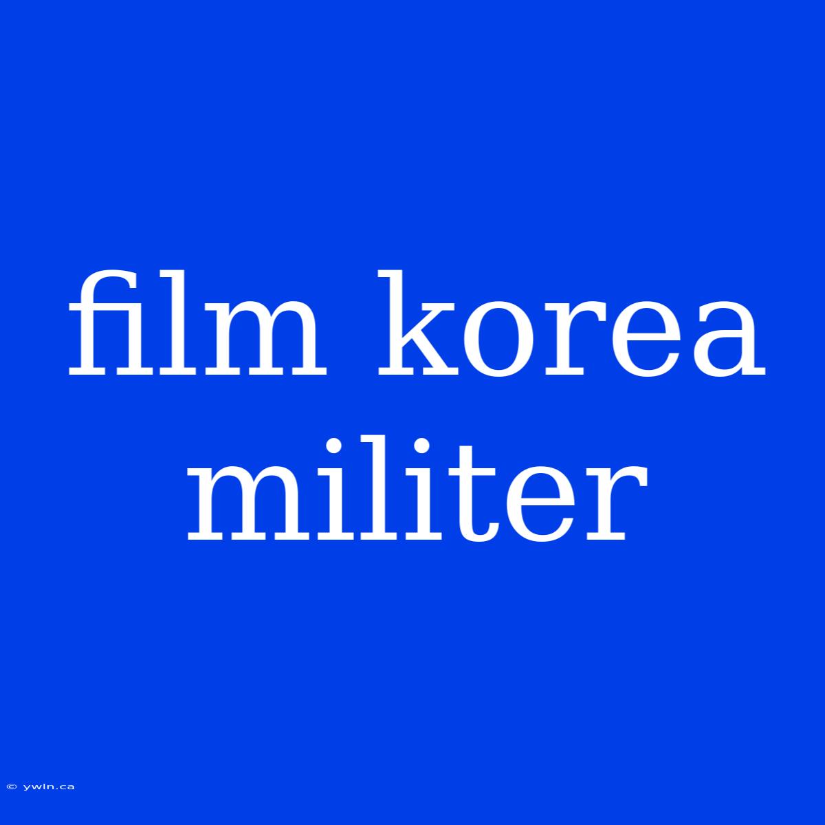 Film Korea Militer