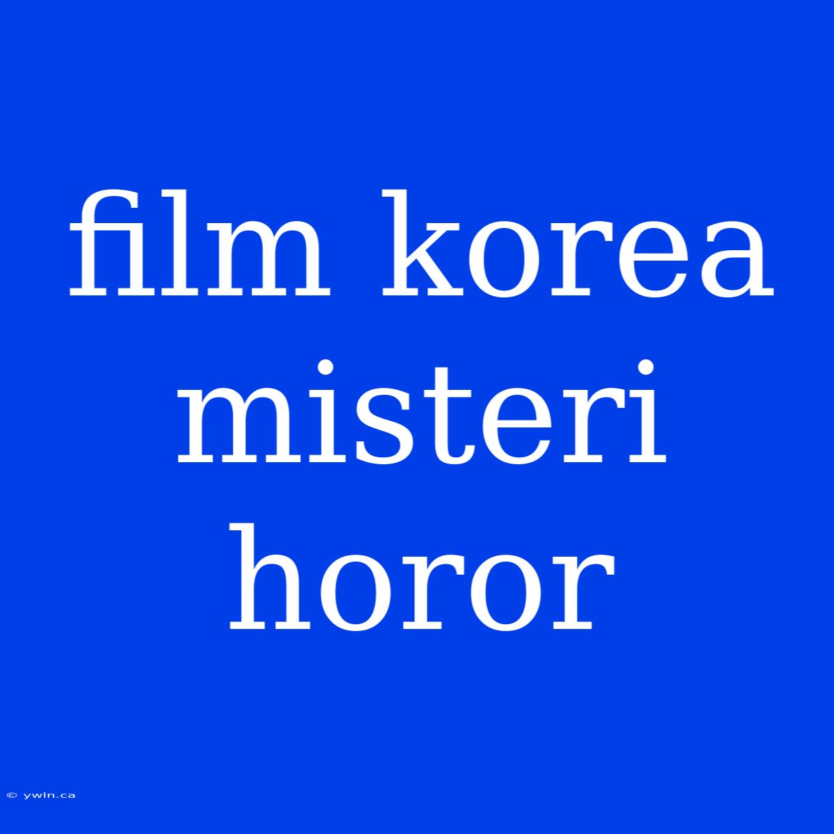 Film Korea Misteri Horor