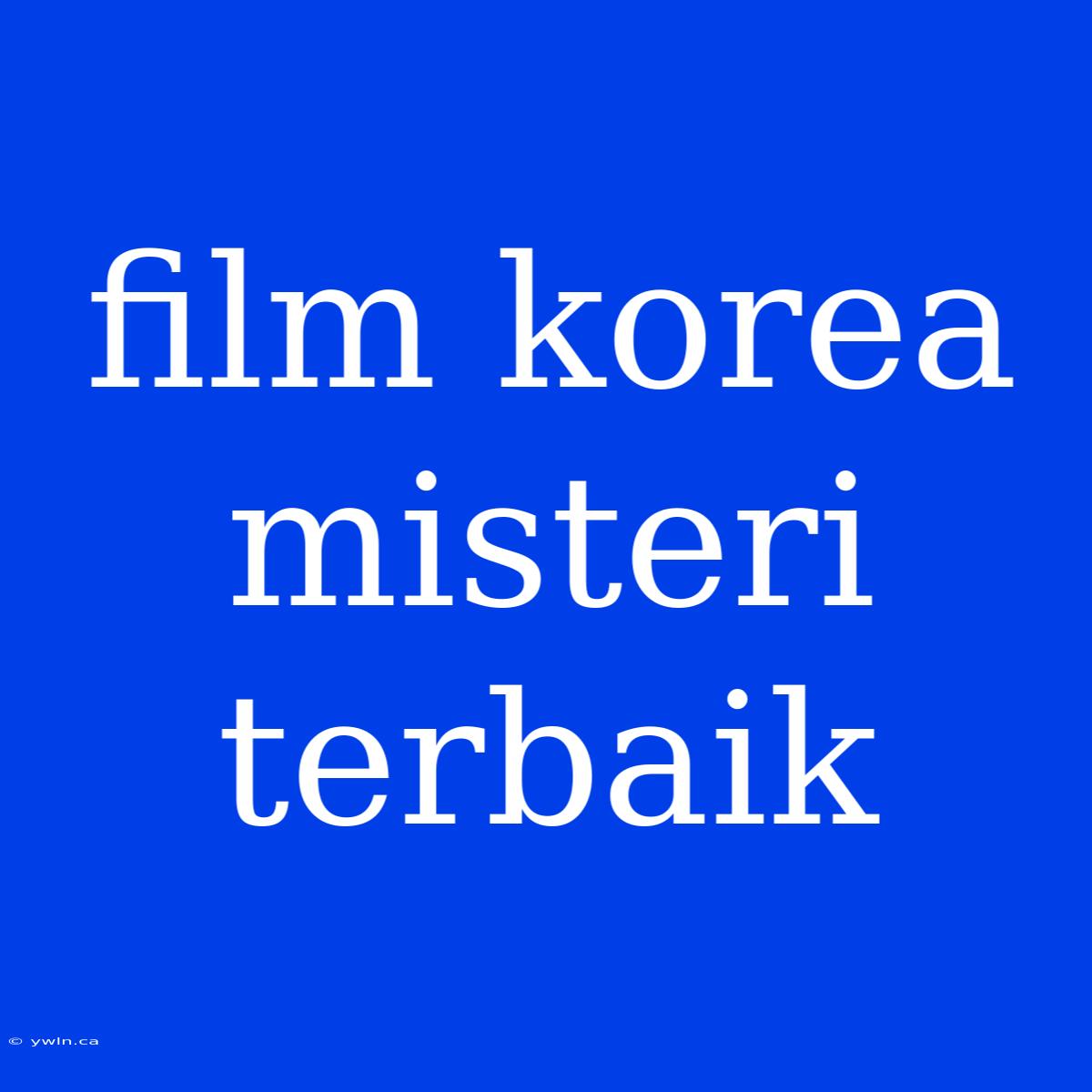 Film Korea Misteri Terbaik