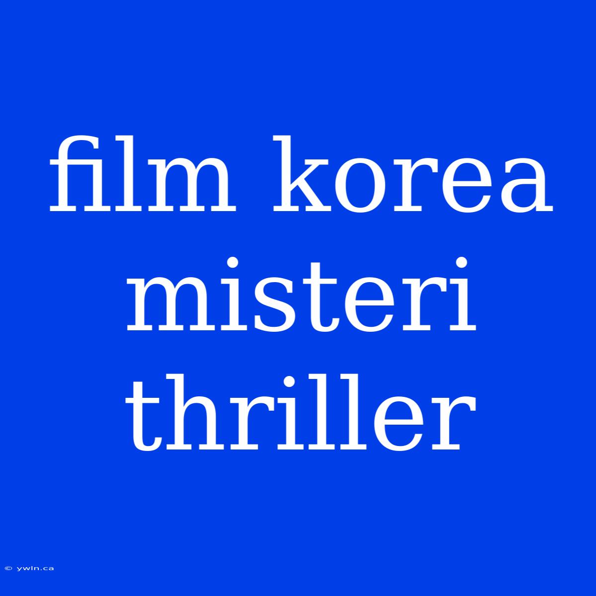 Film Korea Misteri Thriller