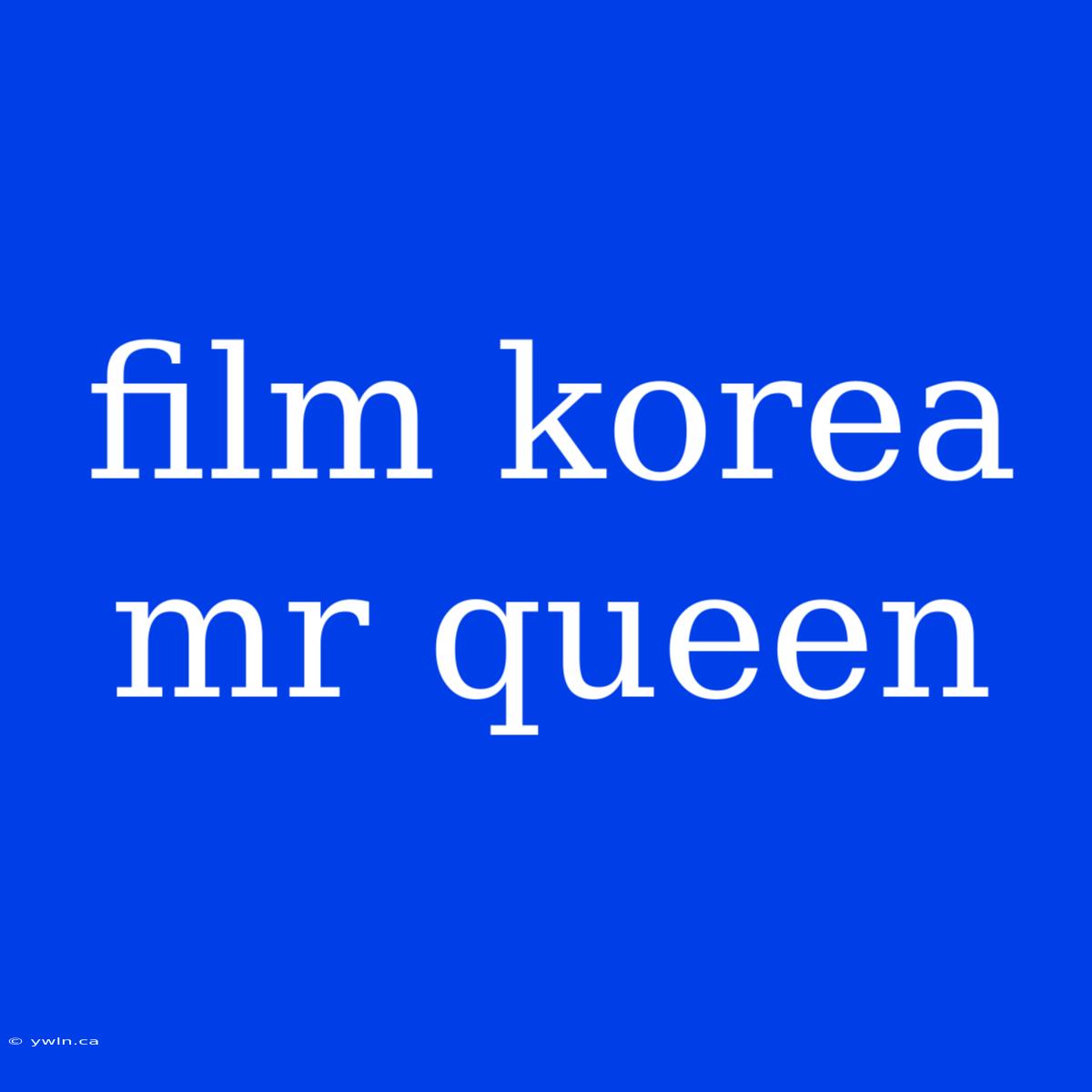 Film Korea Mr Queen