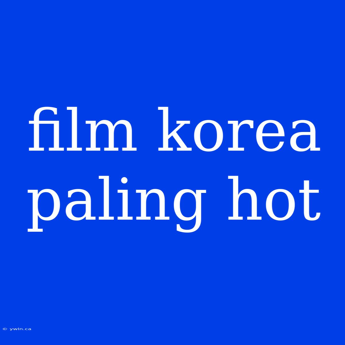 Film Korea Paling Hot