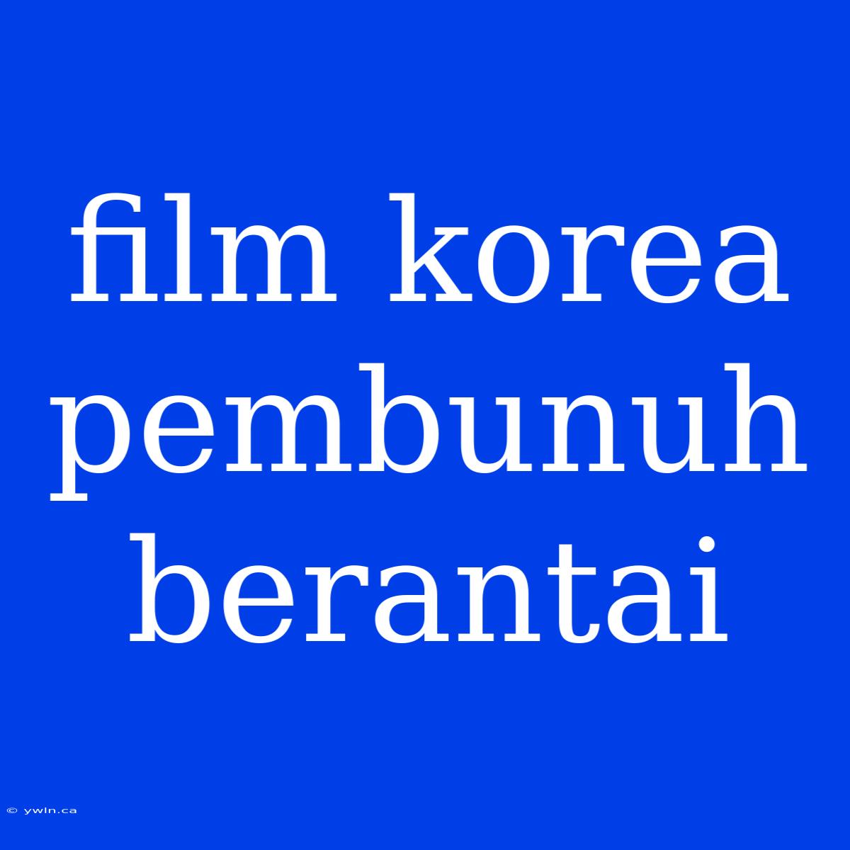 Film Korea Pembunuh Berantai