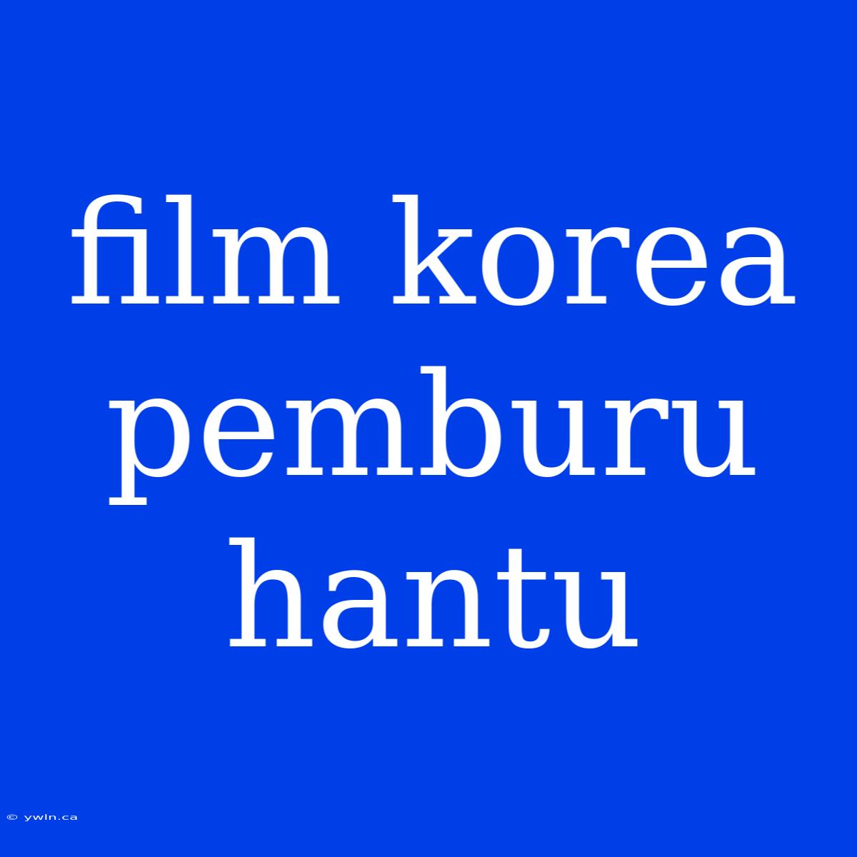 Film Korea Pemburu Hantu