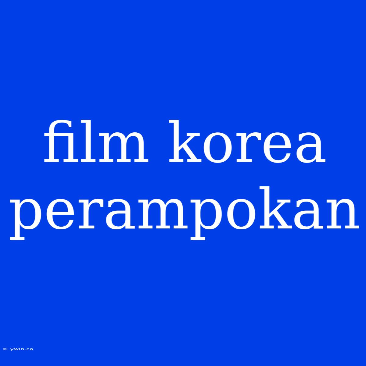 Film Korea Perampokan