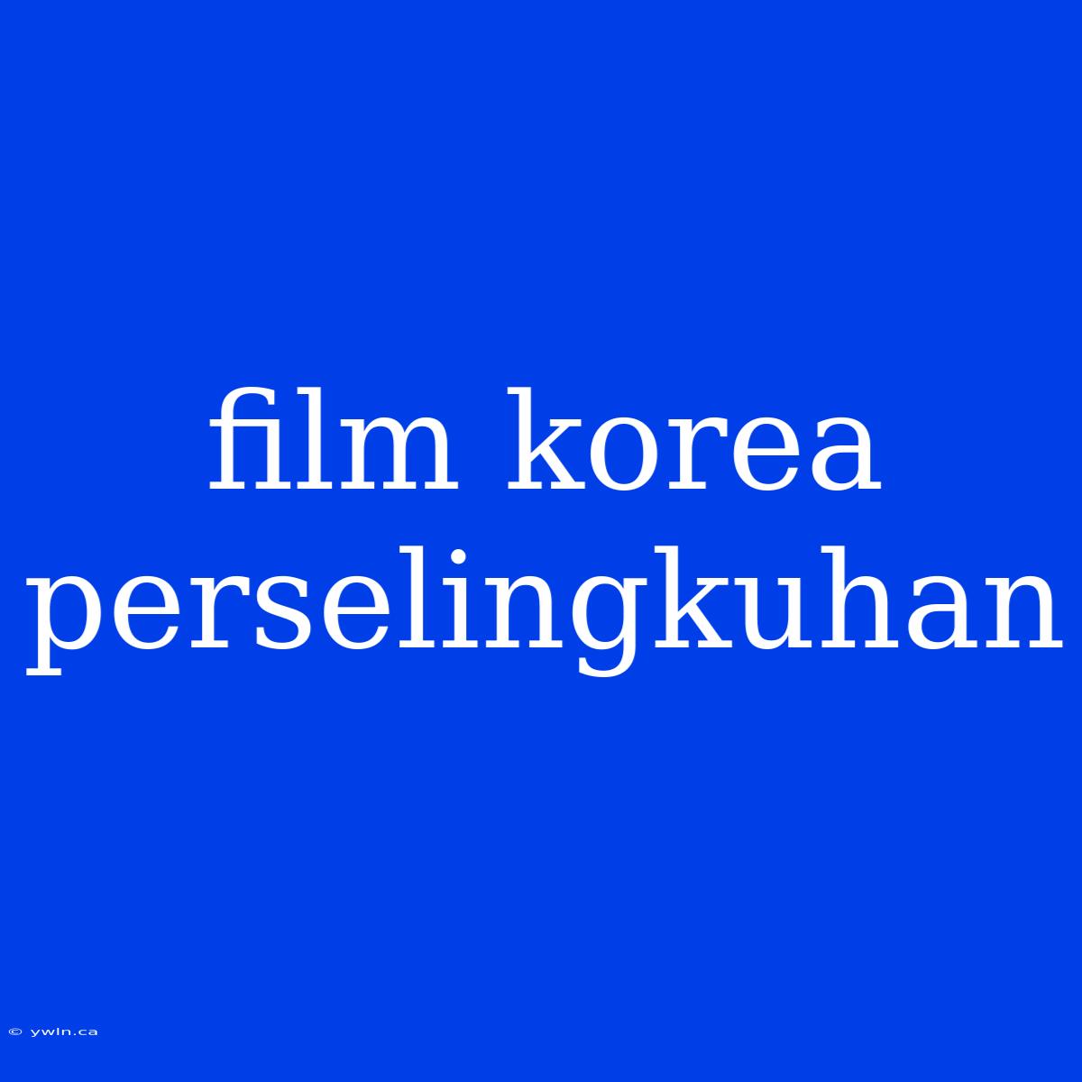 Film Korea Perselingkuhan