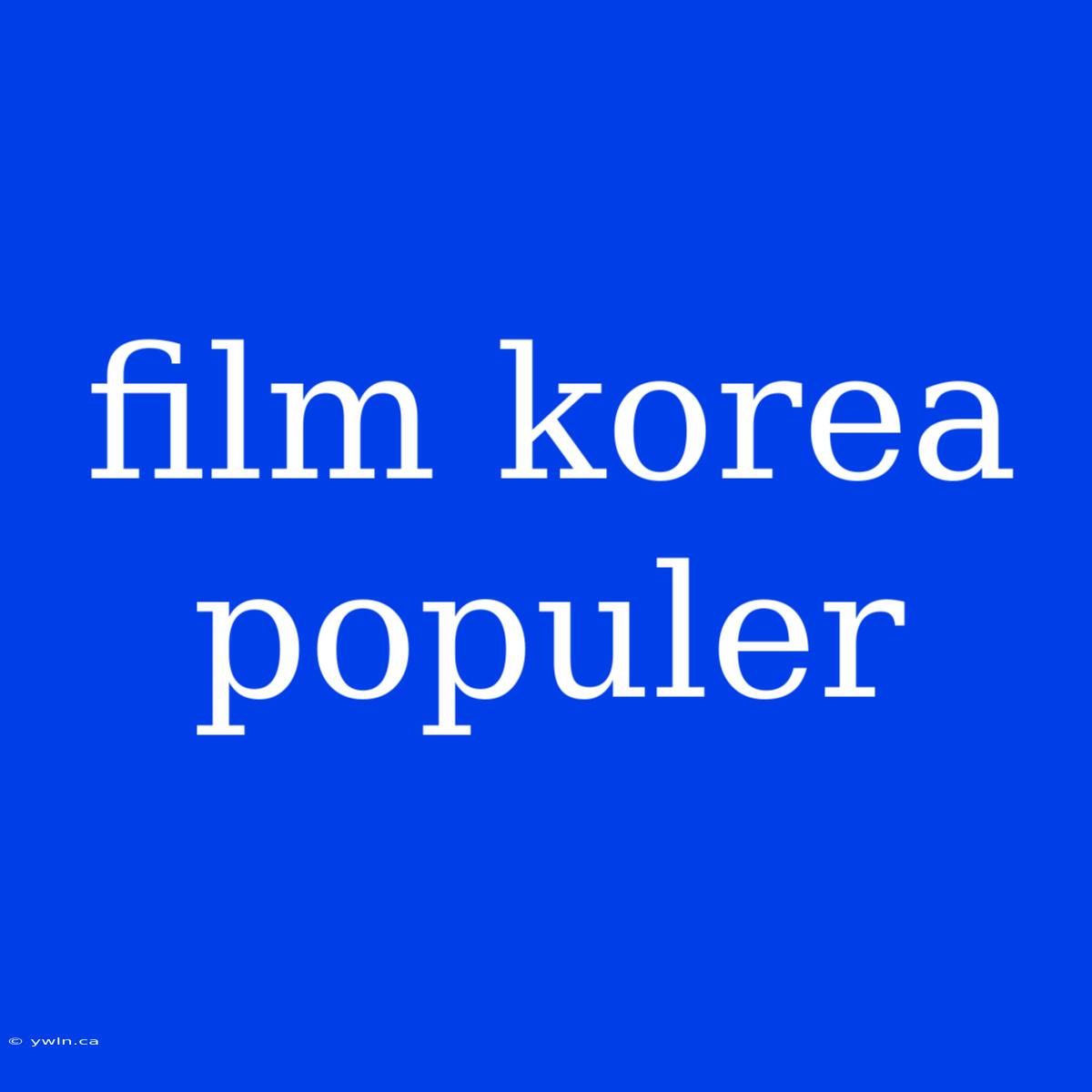 Film Korea Populer